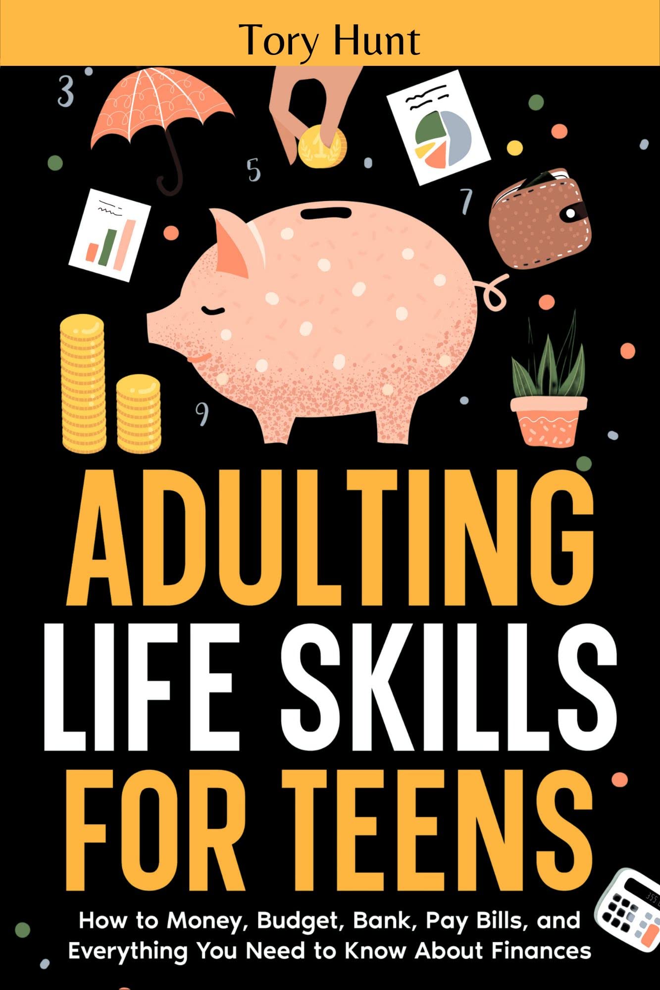 Adulting Life Skills for Teens: How to Money, Budget, Bank, Pay Bills, and Everything You Need to Know About Finances (Life Skills Toolbox for Teens