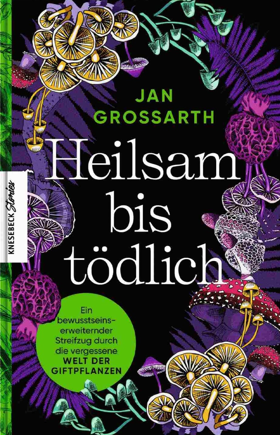 Heilsam bis tödlich: Ein bewusstseinserweiternder Streifzug durch die vergessene Welt der Giftpflanzen