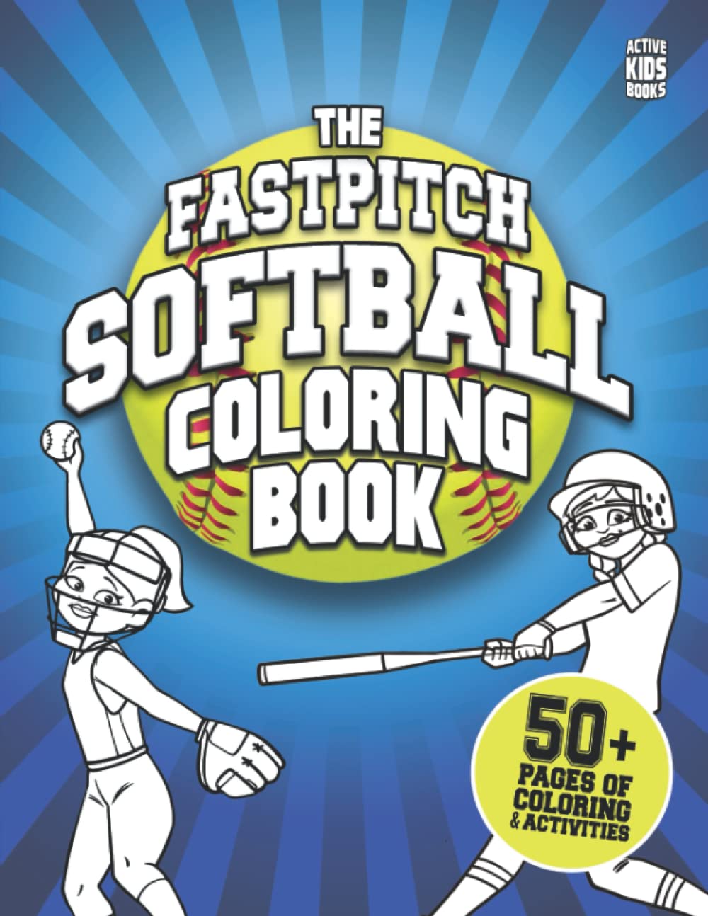 The Fastpitch Softball Coloring Book 50+ pages of coloring and