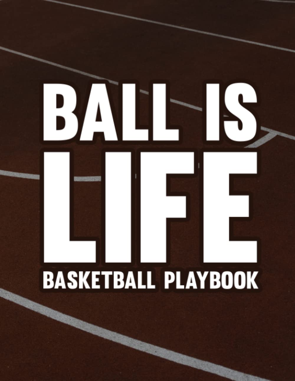 Ball is Life Basketball Playbook Basketball Coaching Notebook for