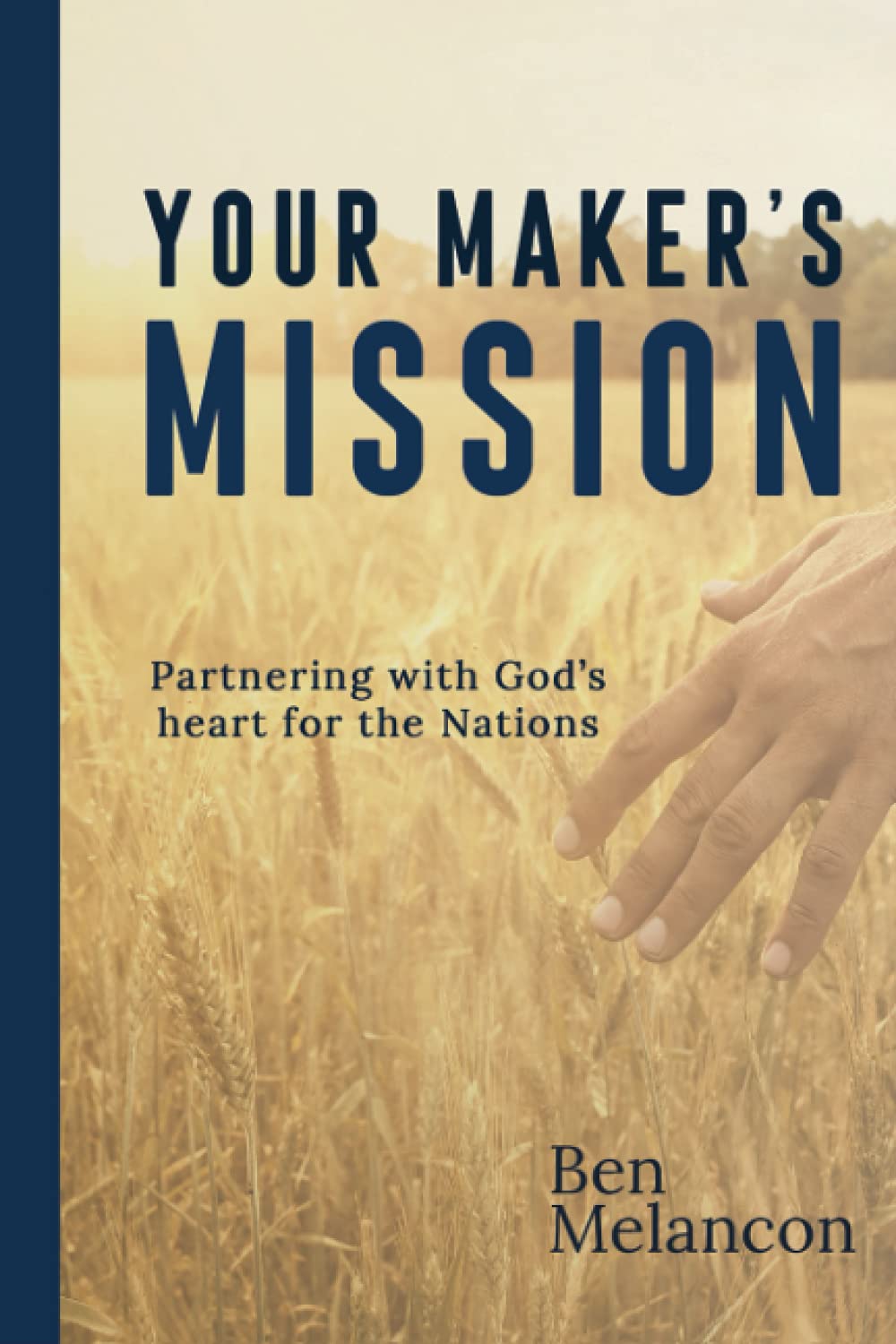 Your Maker's Mission Partnering with God's heart for the Nations by