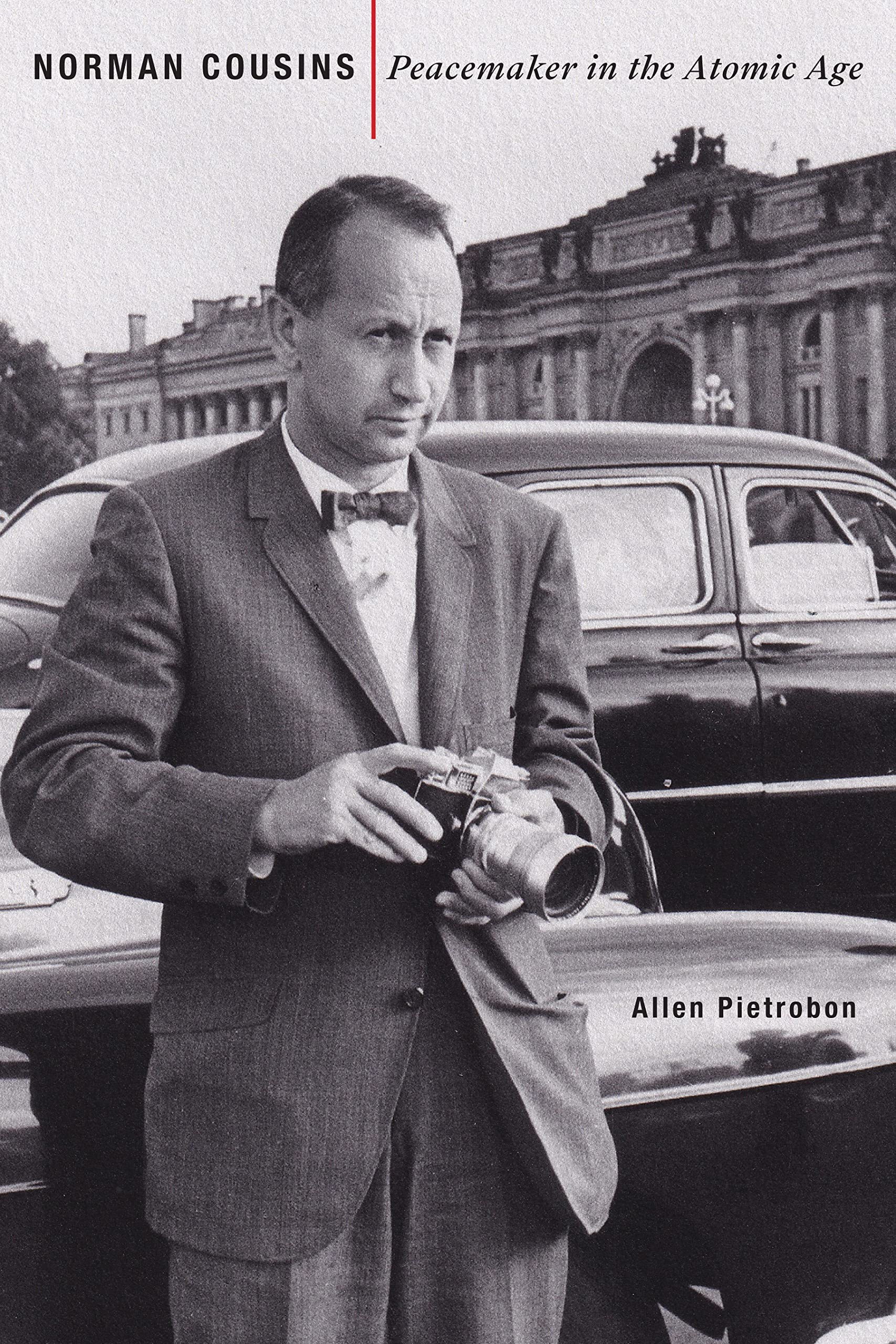 Norman Cousins Peacemaker in the Atomic Age by Allen Pietrobon Goodreads