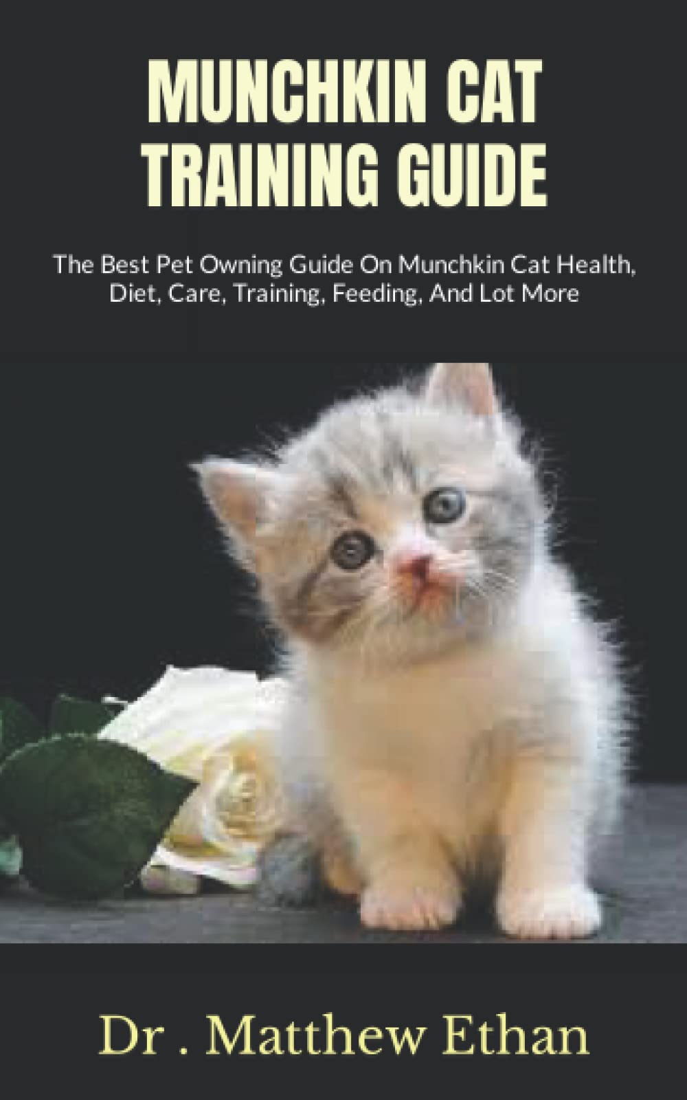 MUNCHKIN CAT TRAINING GUIDE The Best Pet Owning Guide On Munchkin Cat