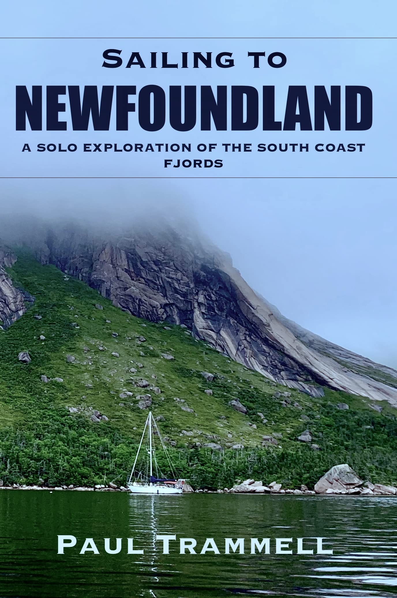 Sailing to Newfoundland: A Solo Exploration of the South Coast Fjords