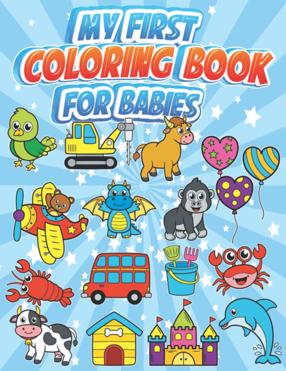 My first coloring book for babies: A coloring book of 100 large and ...