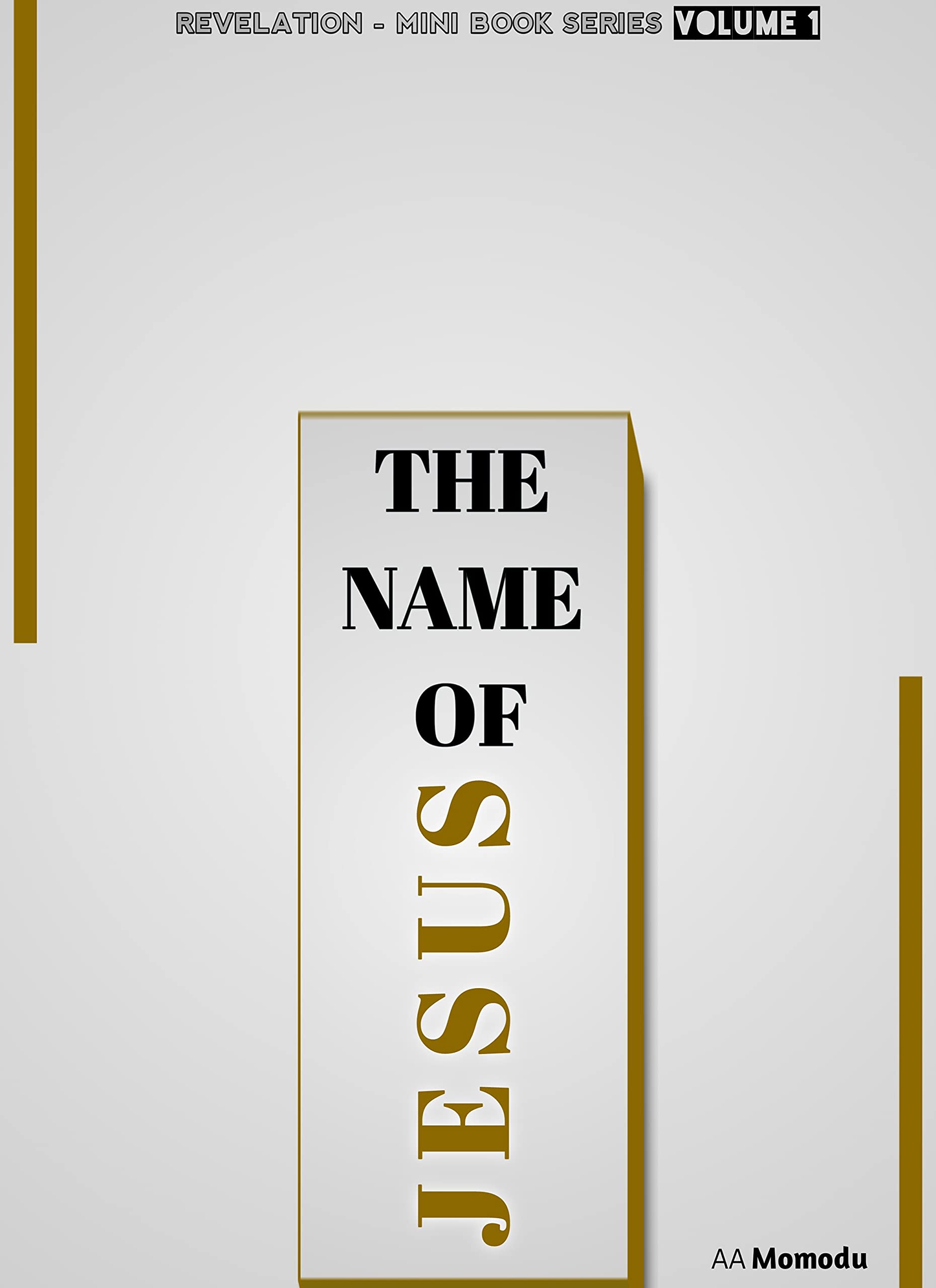 THE NAME OF JESUS (The Revelation Vol1) by Aa Momodu