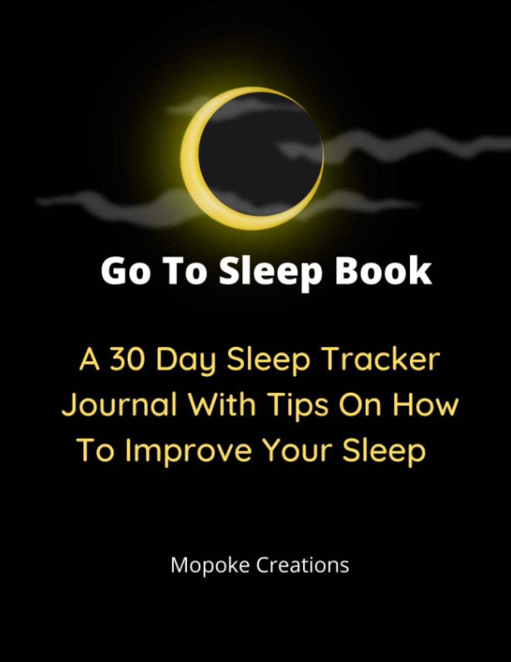 Go To Sleep Book A 30 Day Sleep Tracker Journal With Tips On How To