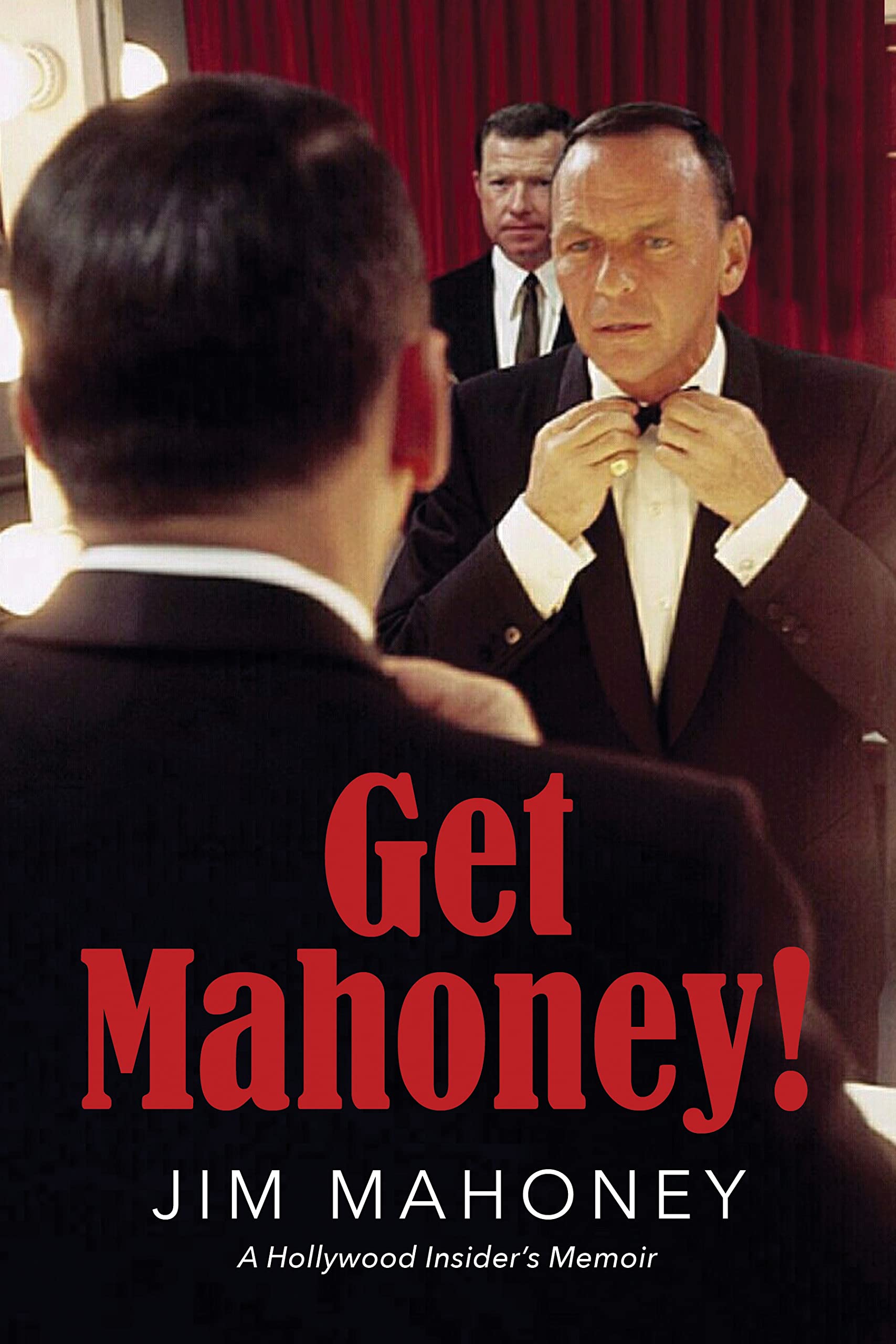 Get Mahoney!: A Hollywood Insider's Memoir