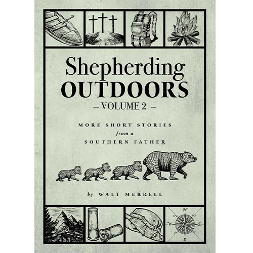 Shepherding Outdoors Volume 2: More Short Stories from a Southern Father