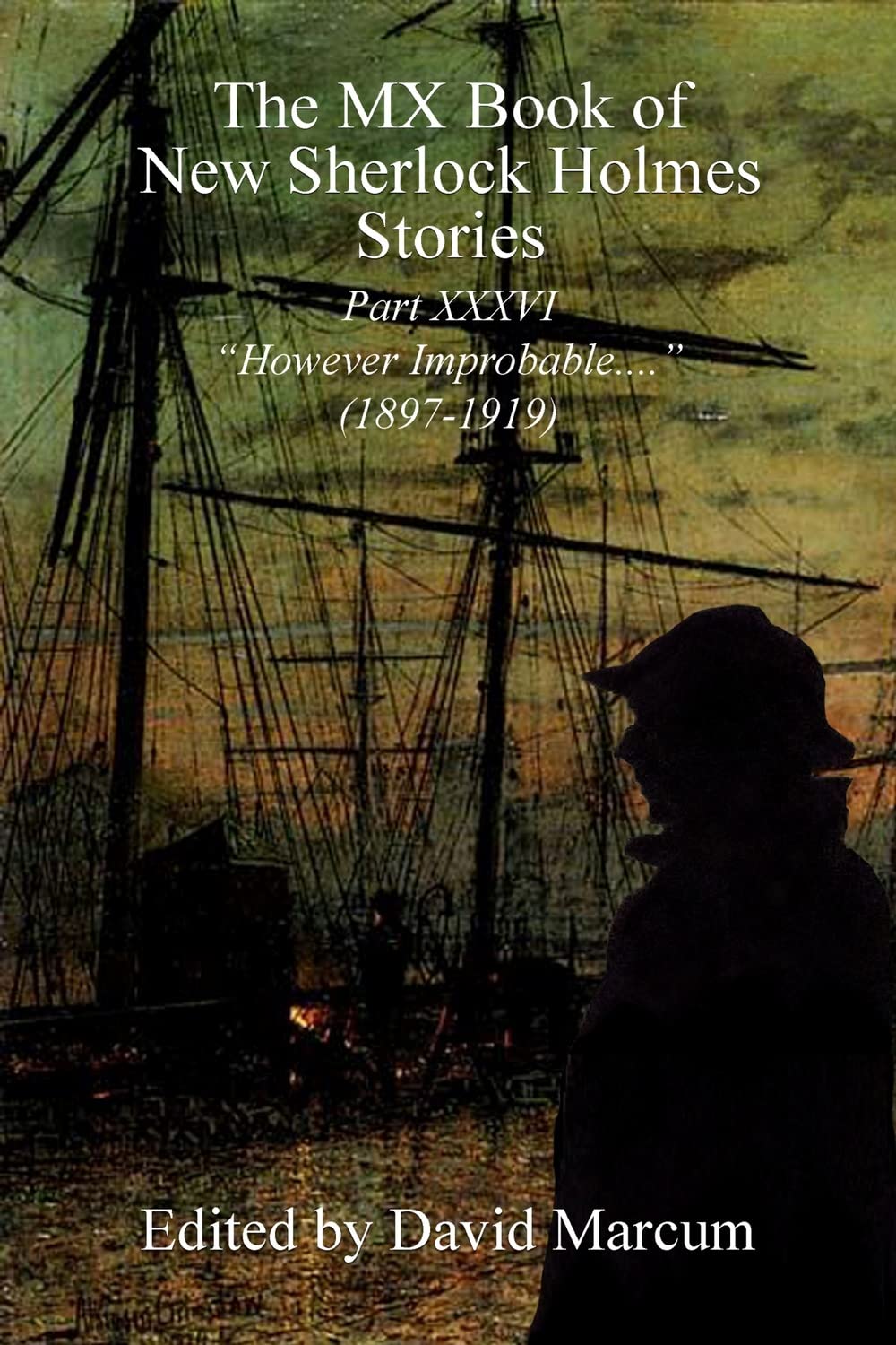 The MX Book of New Sherlock Holmes Stories Part XXXVI: However Improbable 1897-1919