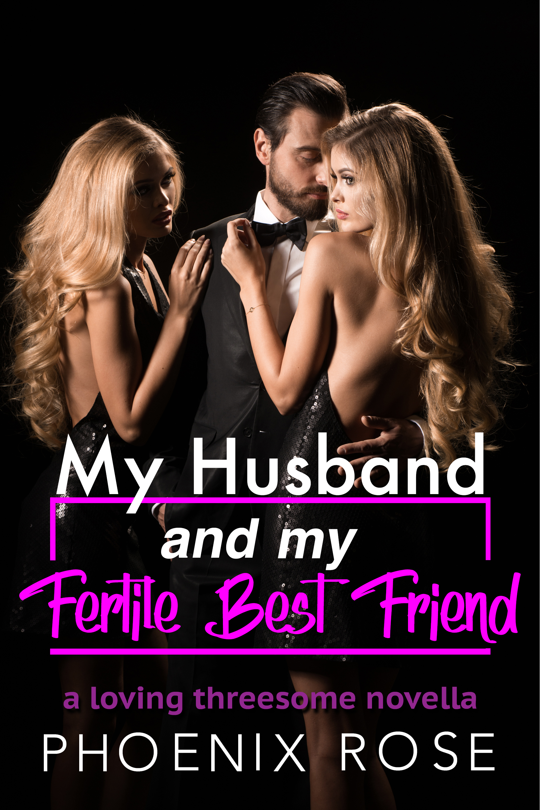 My Husband And My Fertile Best Friend: A Loving Threesome Novella