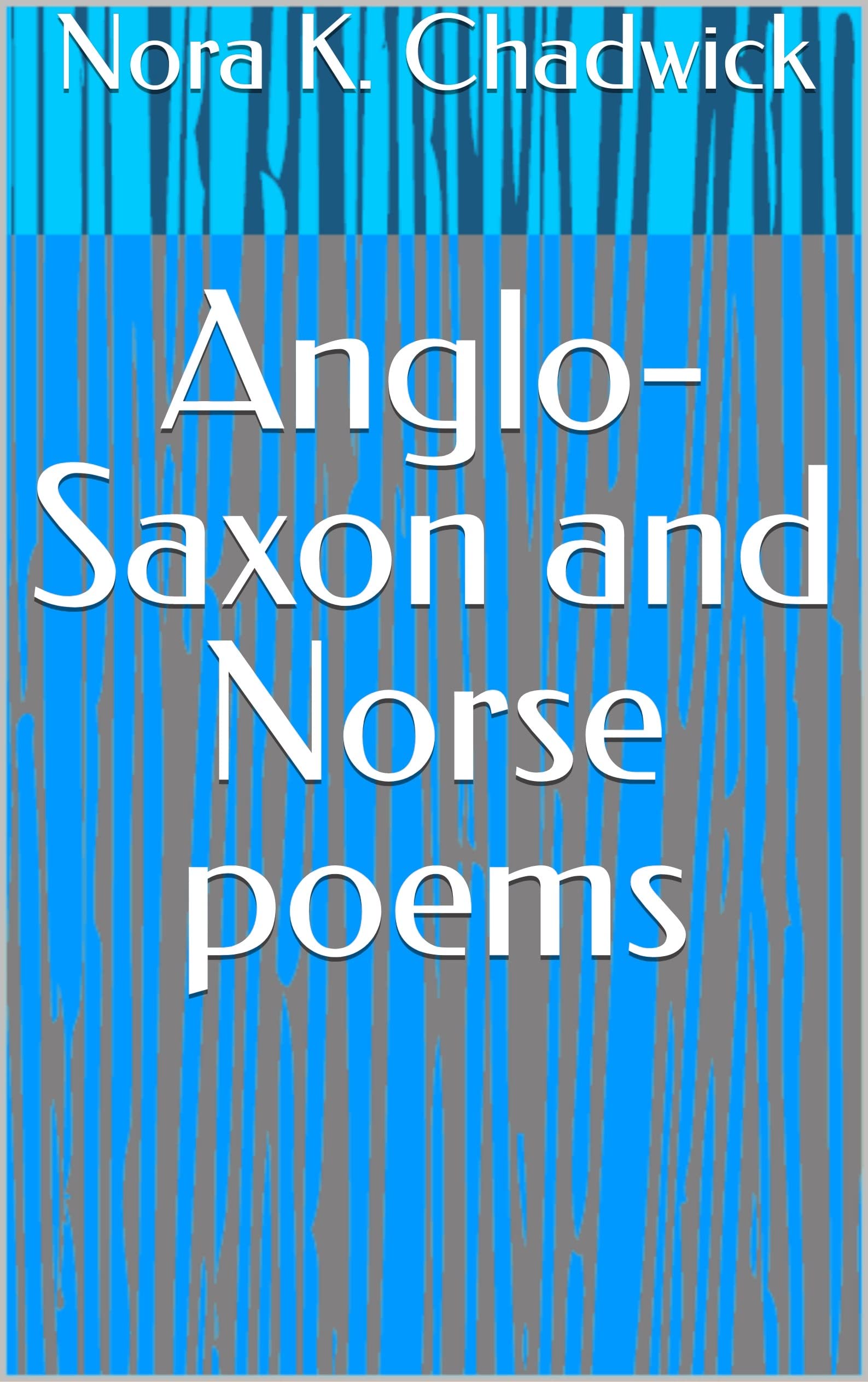 AngloSaxon and Norse poems by Nora K. Chadwick Goodreads