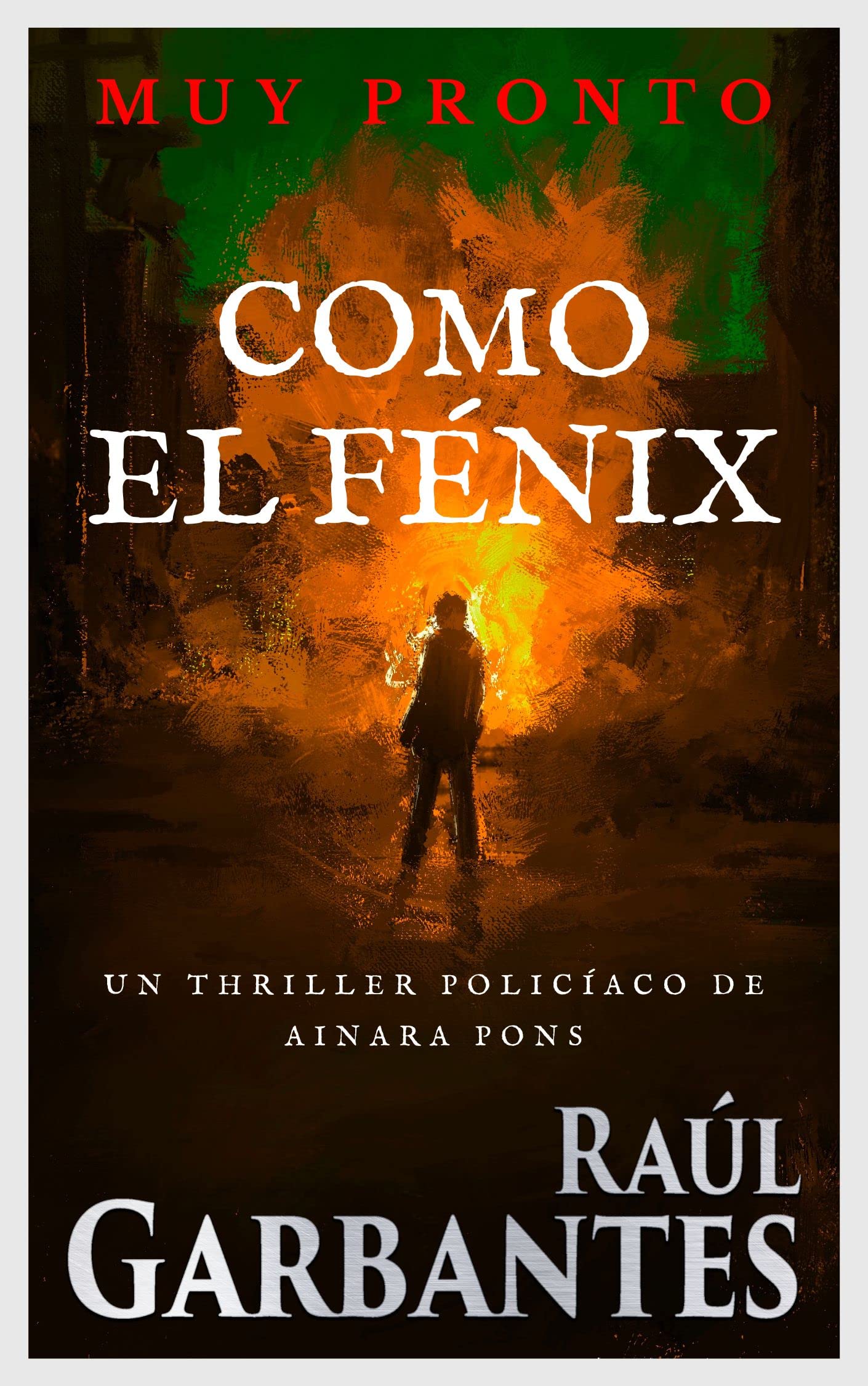 Como el fénix: Un thriller policíaco (Agente especial Ainara Pons nº 6)