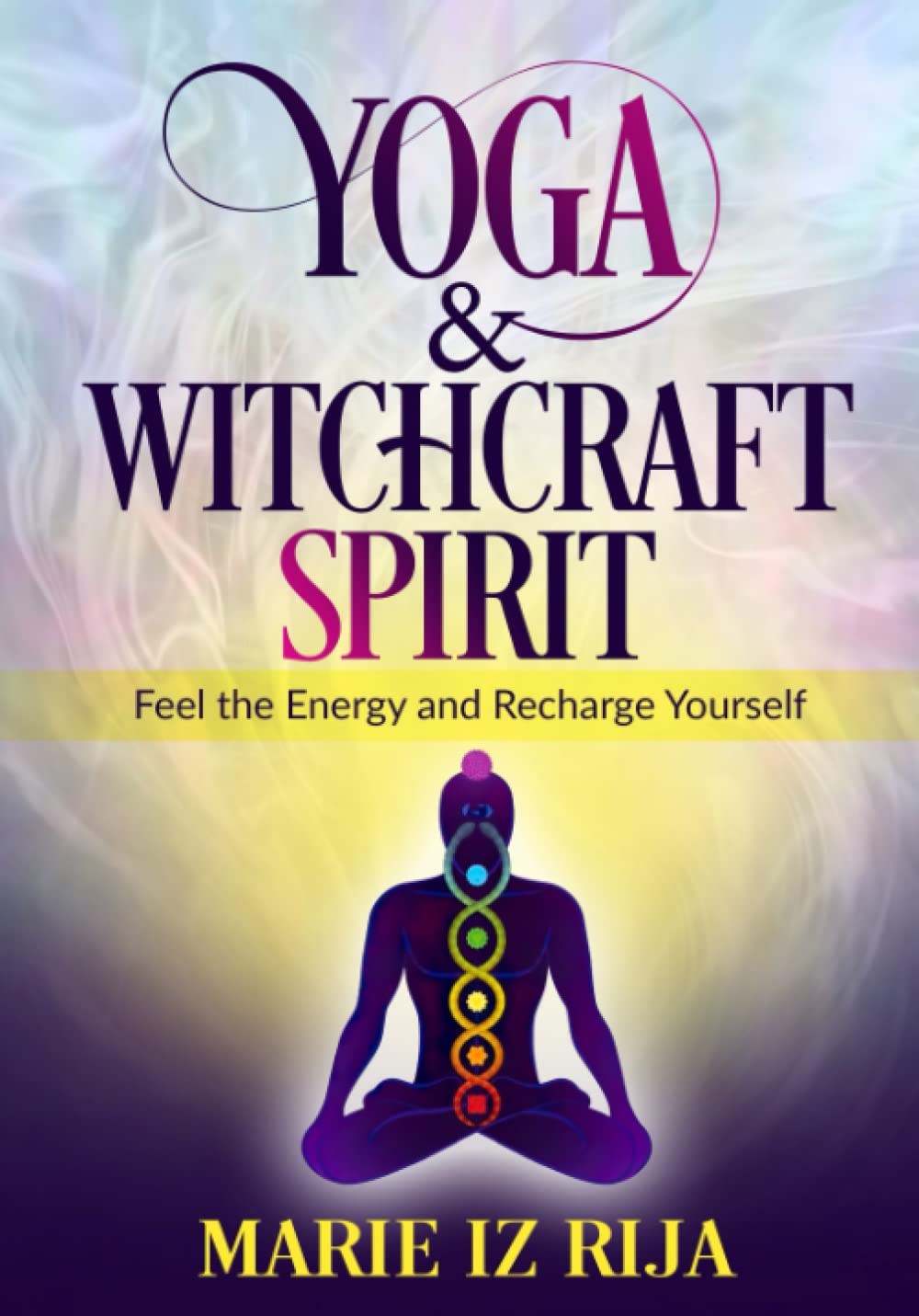Yoga & Witchcraft Spirit For Witches YOGA, KUNDALINI, FIRE, WATER