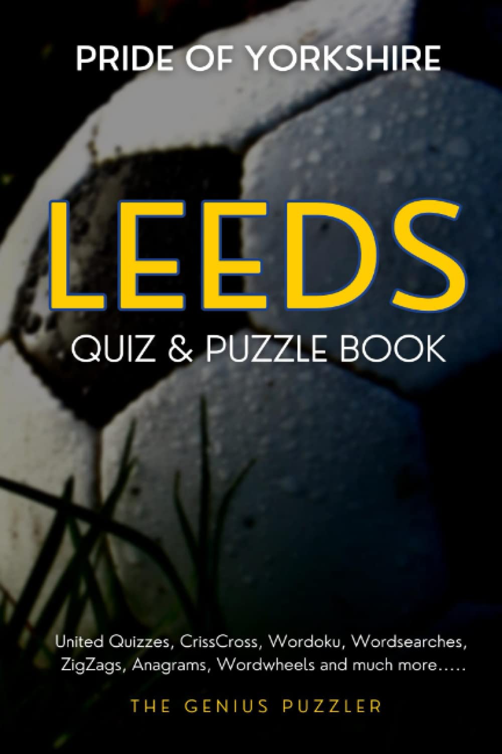 Leeds Quiz and Puzzle Book The Ultimate Challenge for United fans