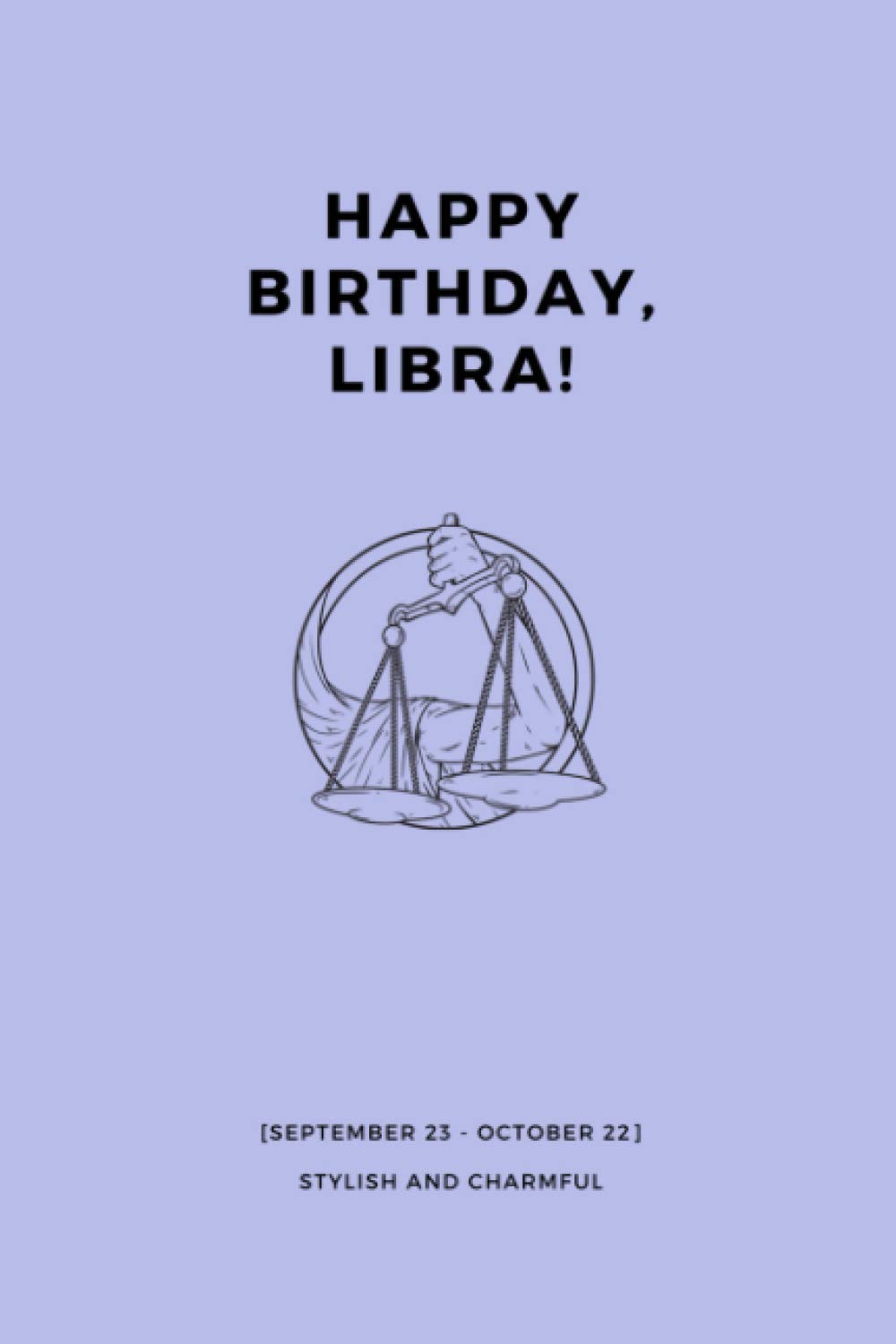 HAPPY BIRTHDAY, LIBRA!: A great birthday gift for Libra. Zodiac Journal