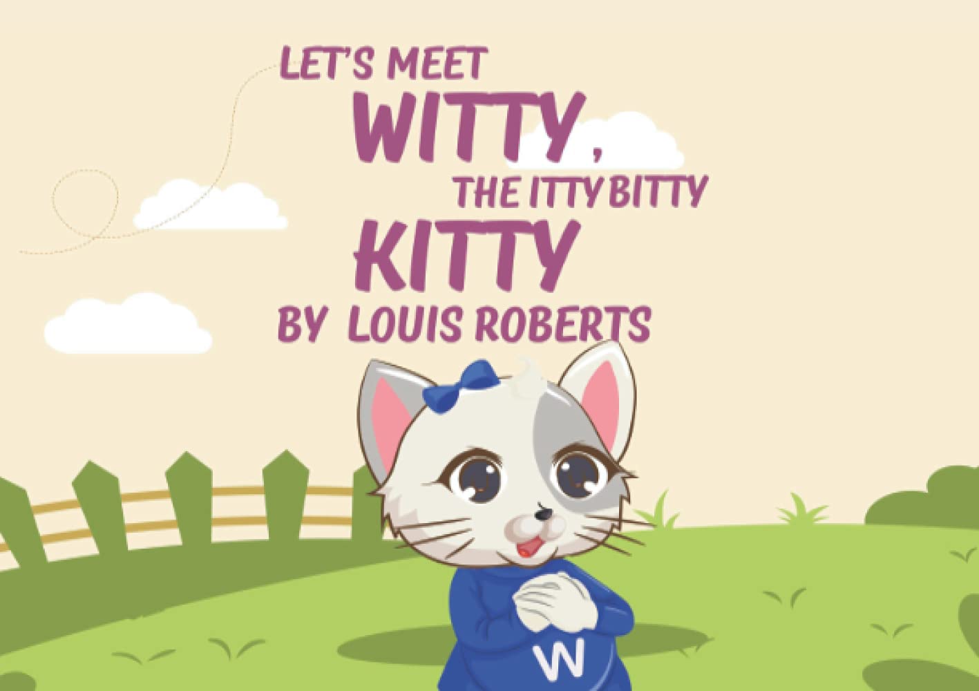 Let's Meet Witty, The Itty Bitty Kitty by Louis Roberts Goodreads
