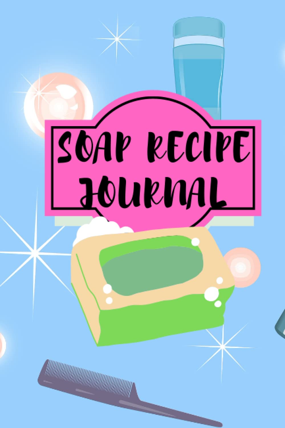 Soap Recipe Journal Handmade soap recipe journal, Soap Making recipe