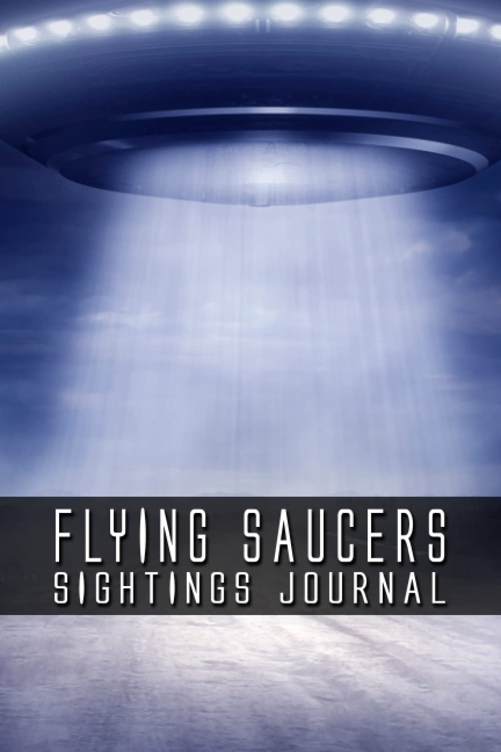 Flying Saucers Sightings Journal Track and Record Alien Sightings
