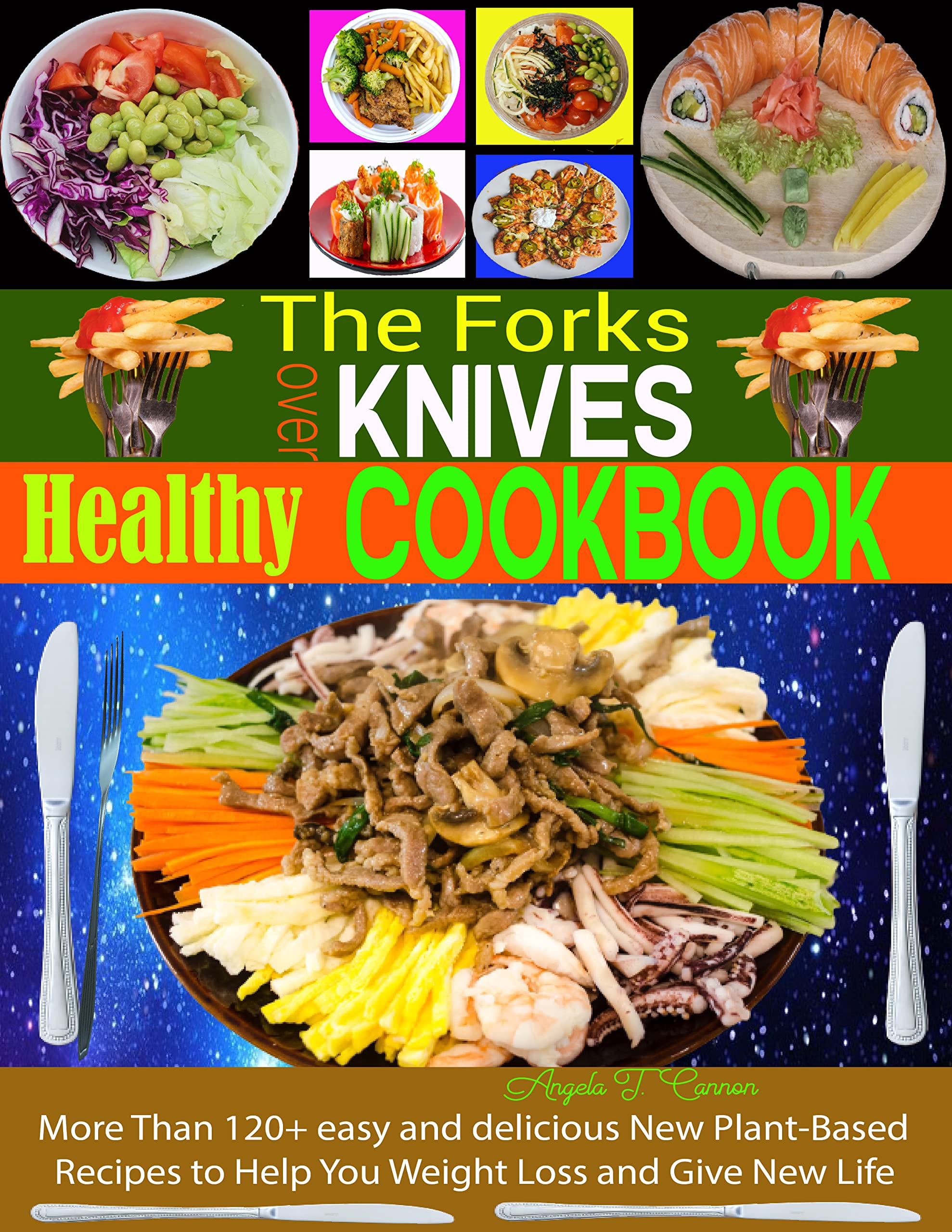 THE FORKS OVER KNIVES HEALTHY COOKBOOK More Than 120+ Easy And