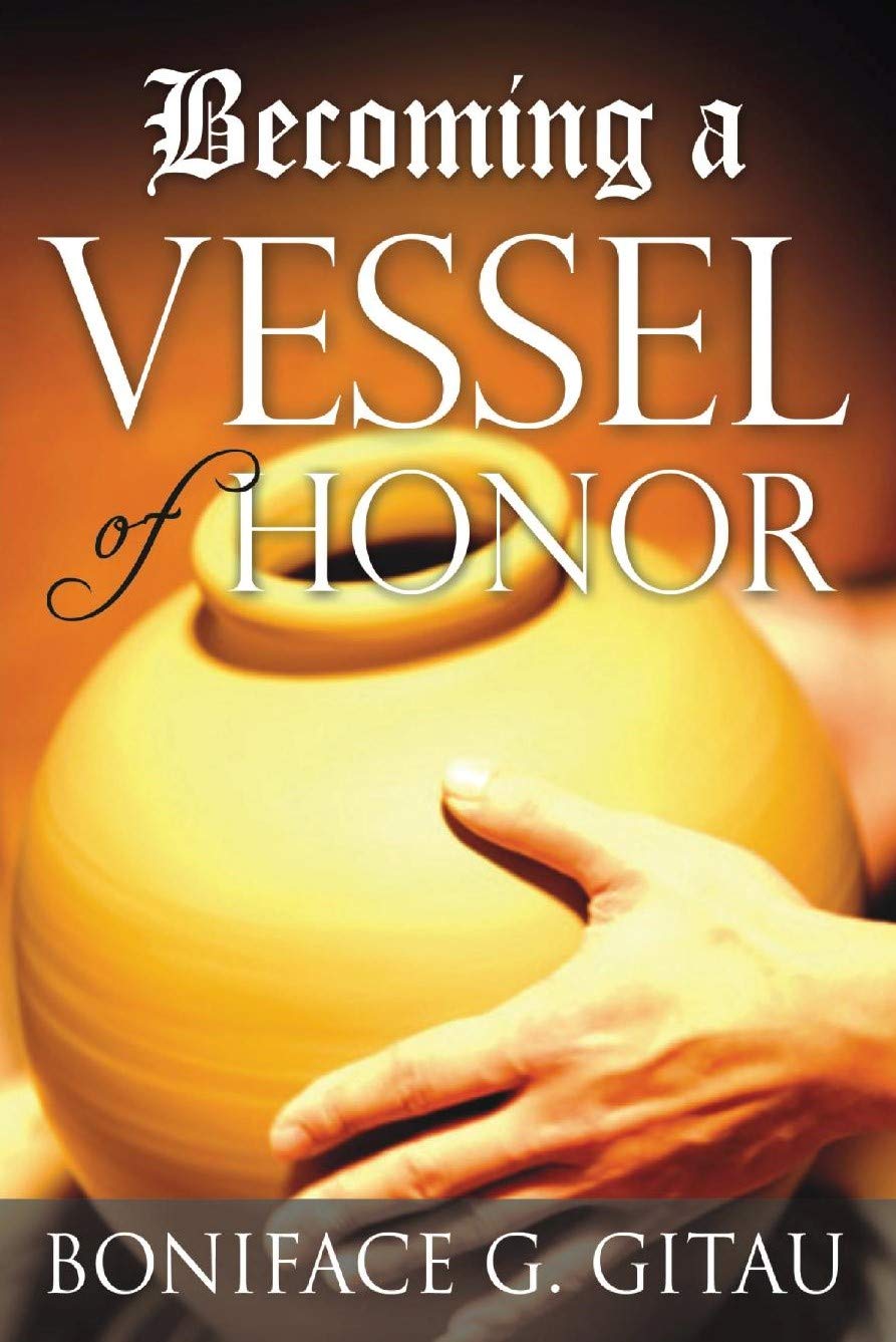A Vessel of Honor by Boniface Gitau Goodreads