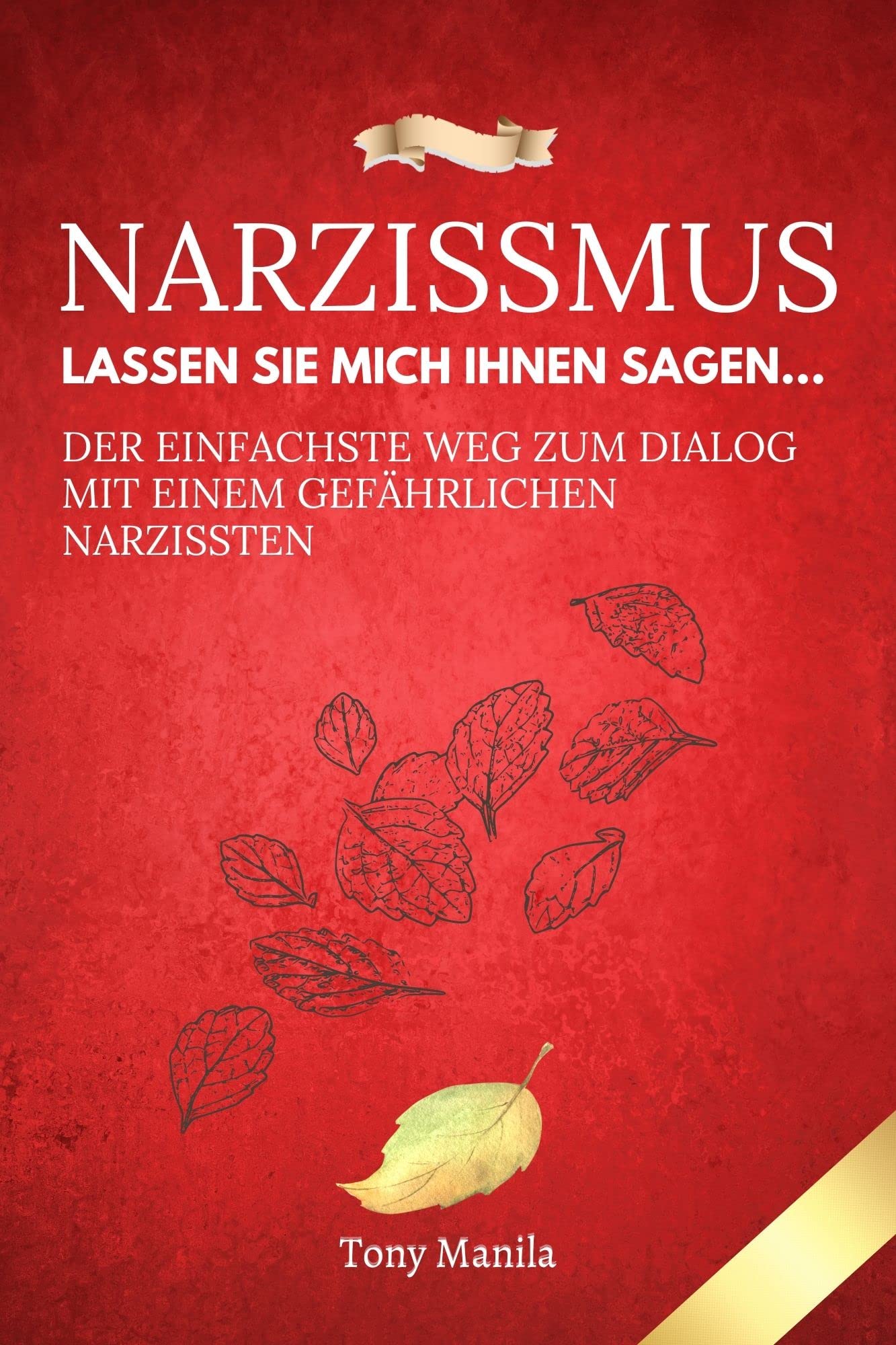 Komm Her Geh Weg Narzissmus Narzissmus: Lassen Sie mich Ihnen sagen...: Der einfachste Weg zum