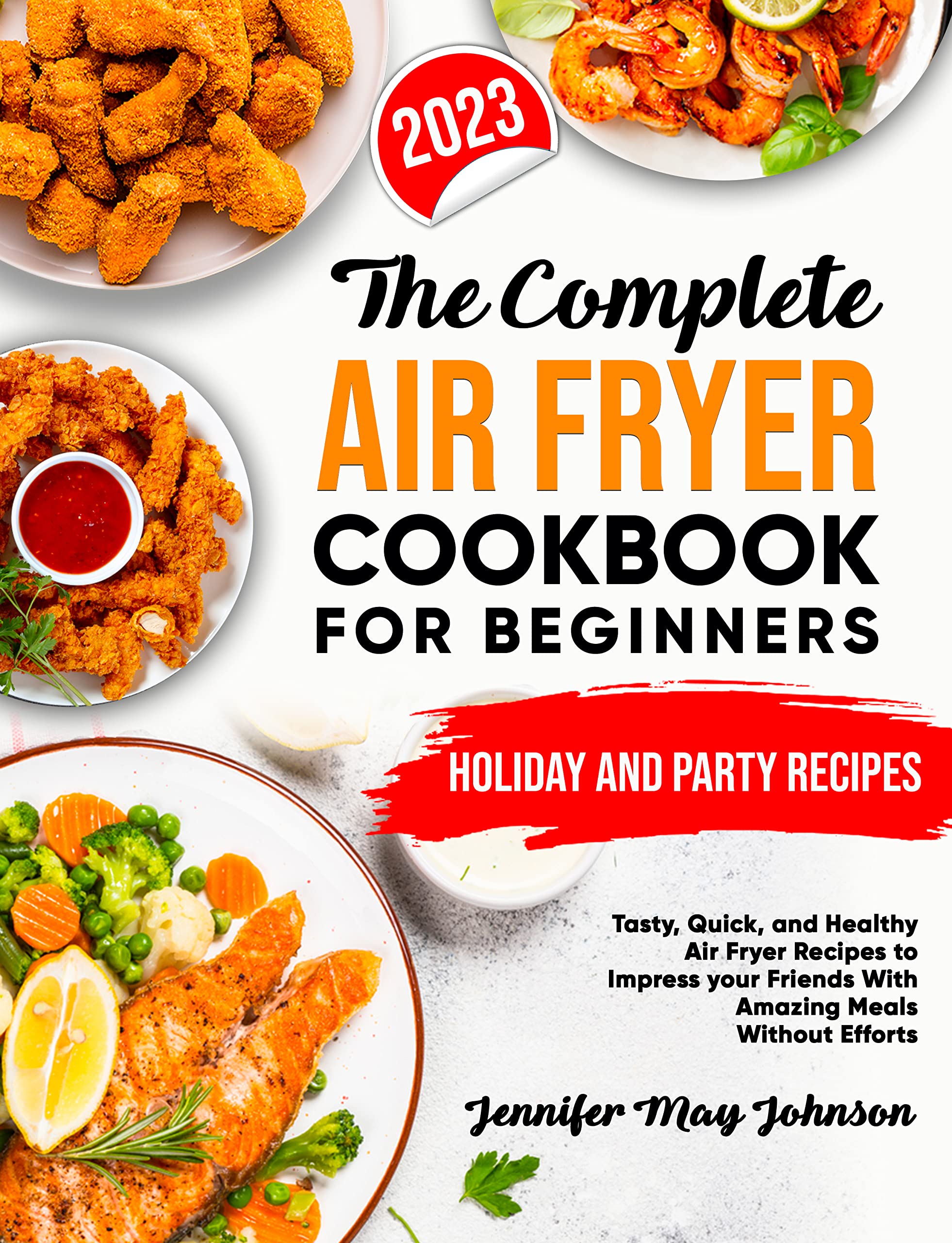 The Complete Air Fryer Cookbook for Beginners Tasty, Quick, and