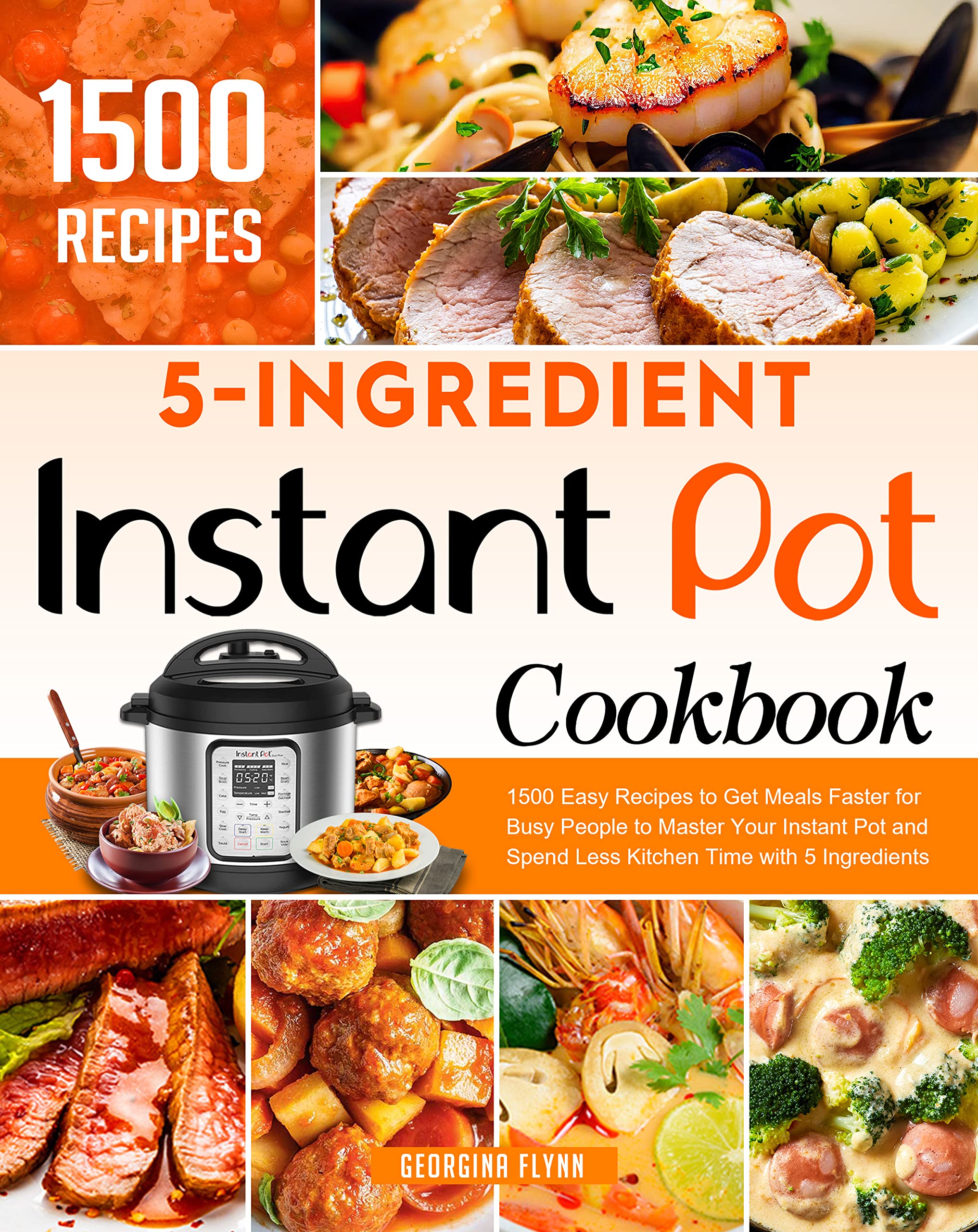 5 Ingredients Instant Pot Cookbook 1500 Easy Recipes to Get Meals