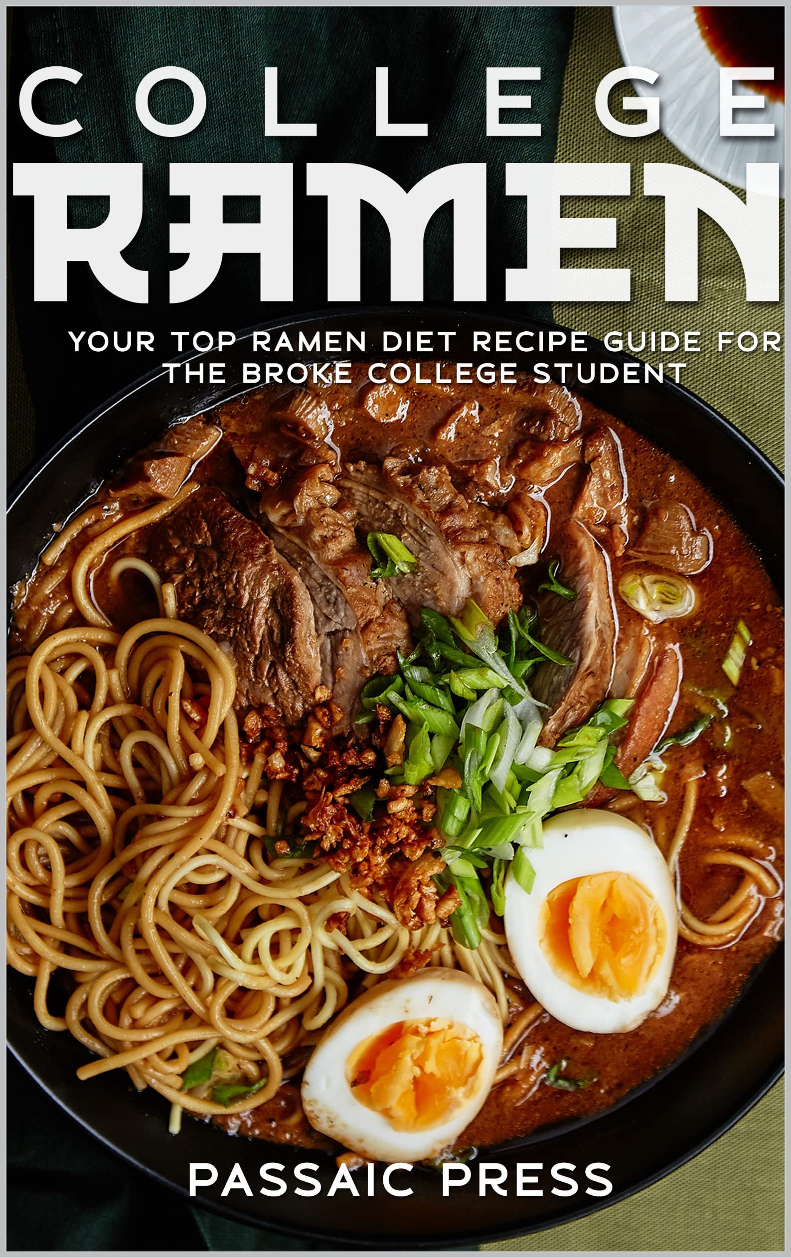 College Ramen Your Top Ramen Diet Recipe Guide For the Broke College