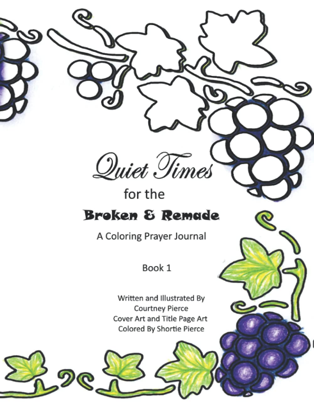 Quiet Times for the Broken and Remade A Coloring Prayer Journal Book