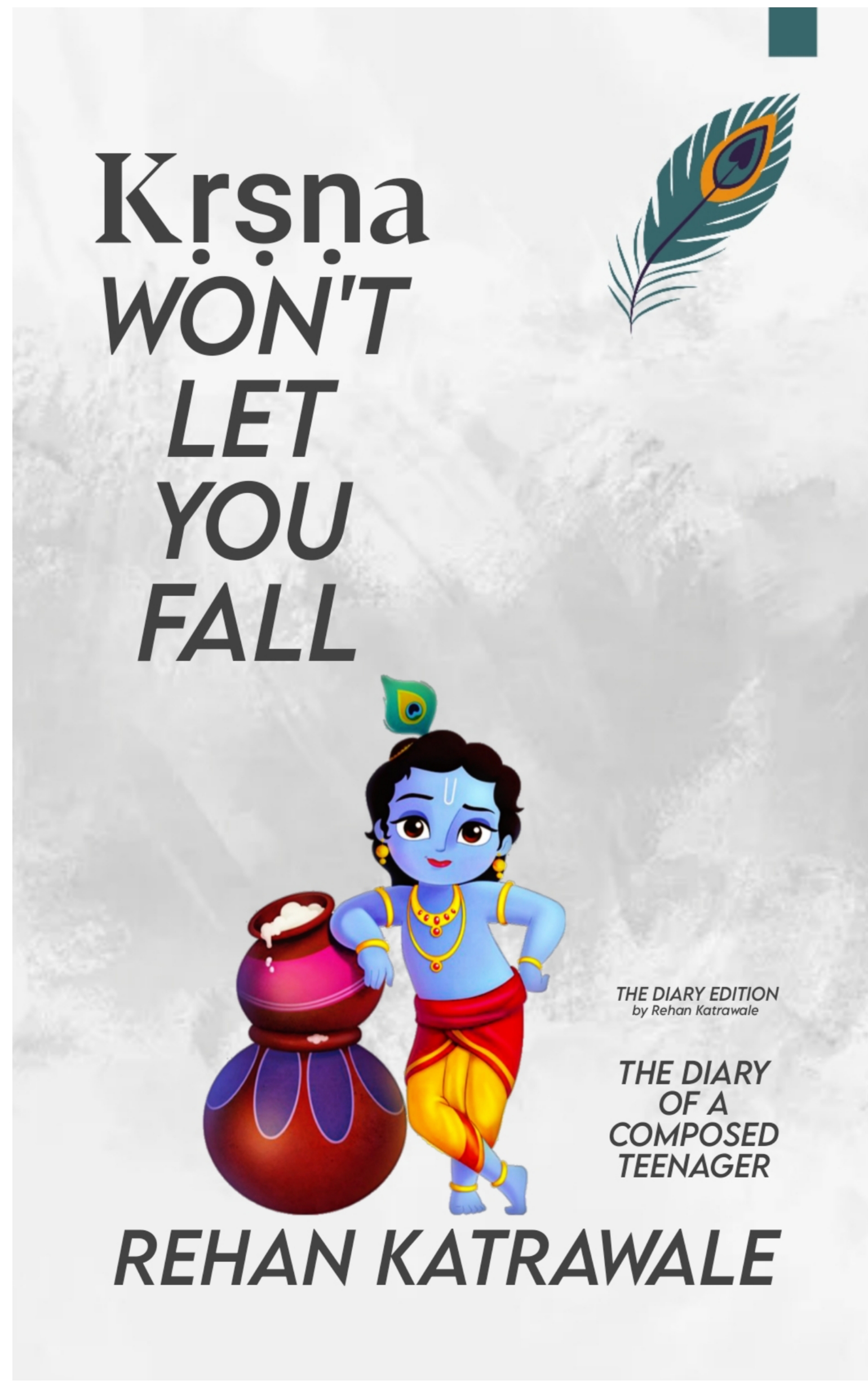 Krsna Won't Let You Fall by Rehan Katrawale Goodreads