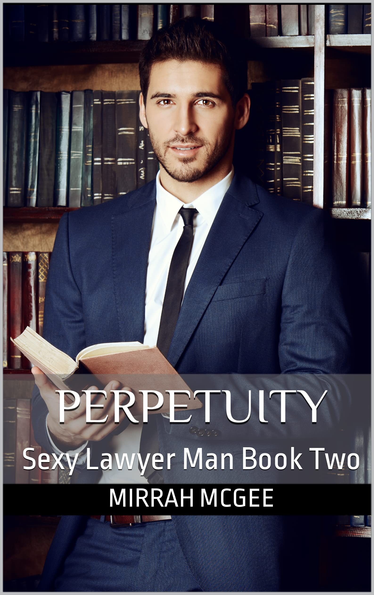 Perpetuity: Sexy Lawyer Man Book Two