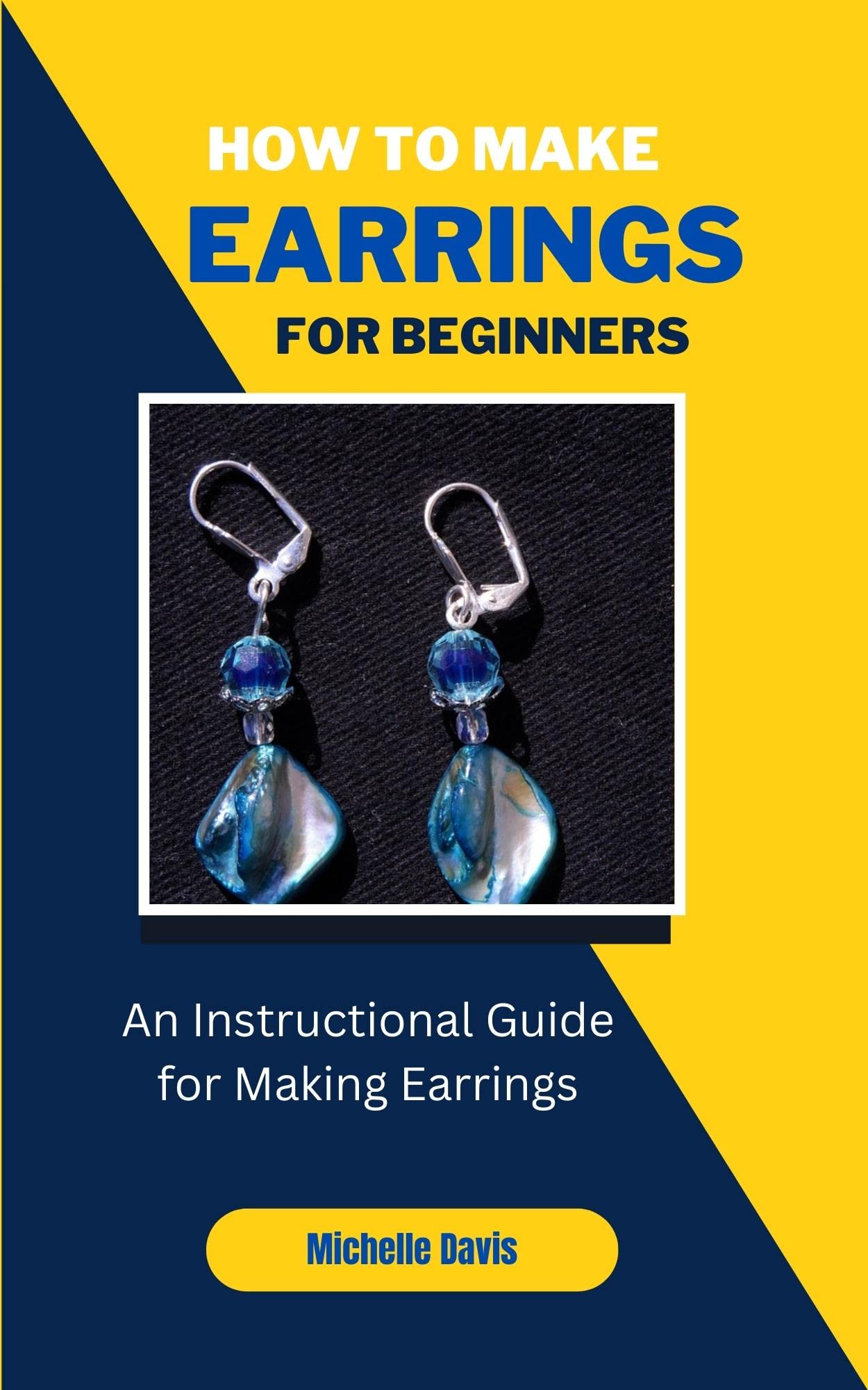 HOW TO MAKE EARRINGS FOR BEGINNERS An Instructional Guide For Making how-to-make-earrings-for-beginners-an-instructional-guide-for-making