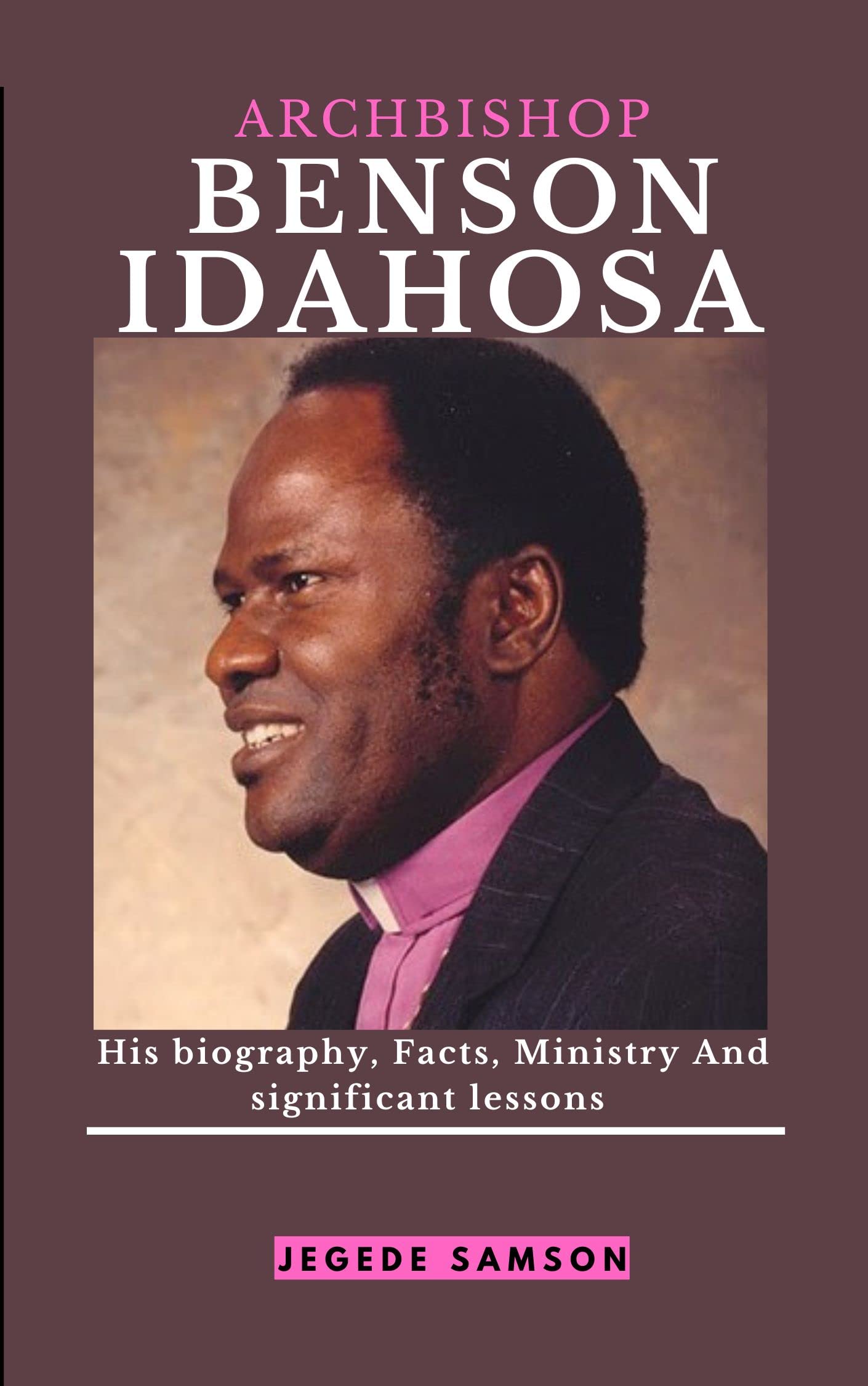 BENSON IDAHOSA His biography, Facts, Ministry And
