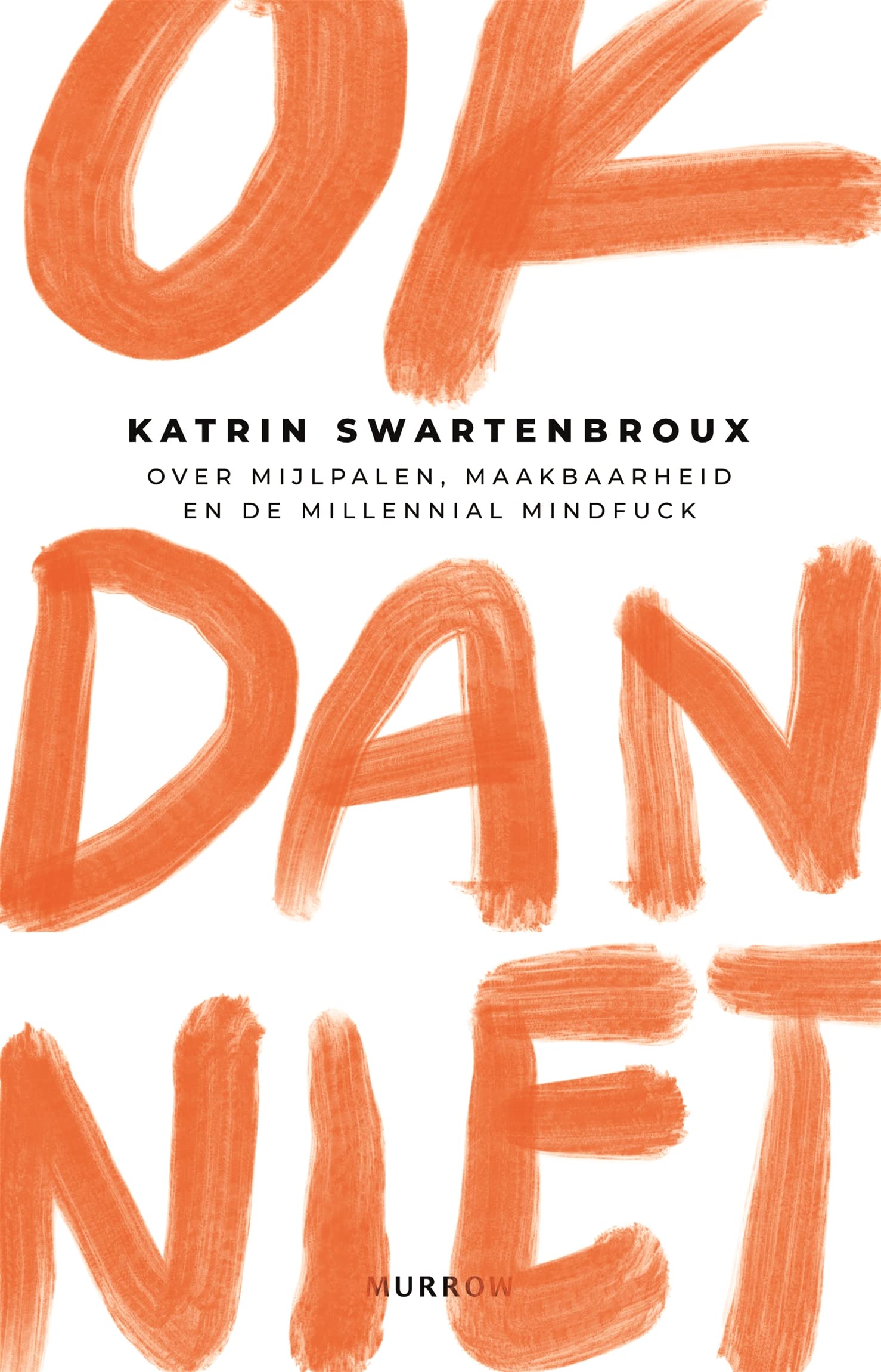 OK dan niet: Over mijlpalen, maakbaarheid en de millennial mindfuck