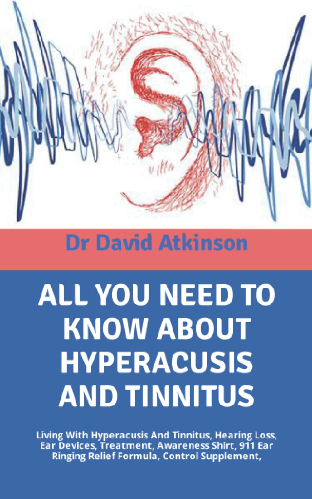 ALL YOU NEED TO KNOW ABOUT HYPERACUSIS AND TINNITUS Living With Hyperacusis And Tinnitus