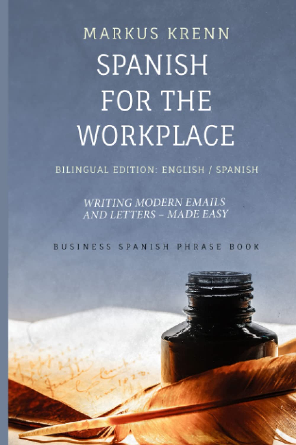 SPANISH FOR THE WORKPLACE WRITING MODERN EMAILS AND LETTERS MADE
