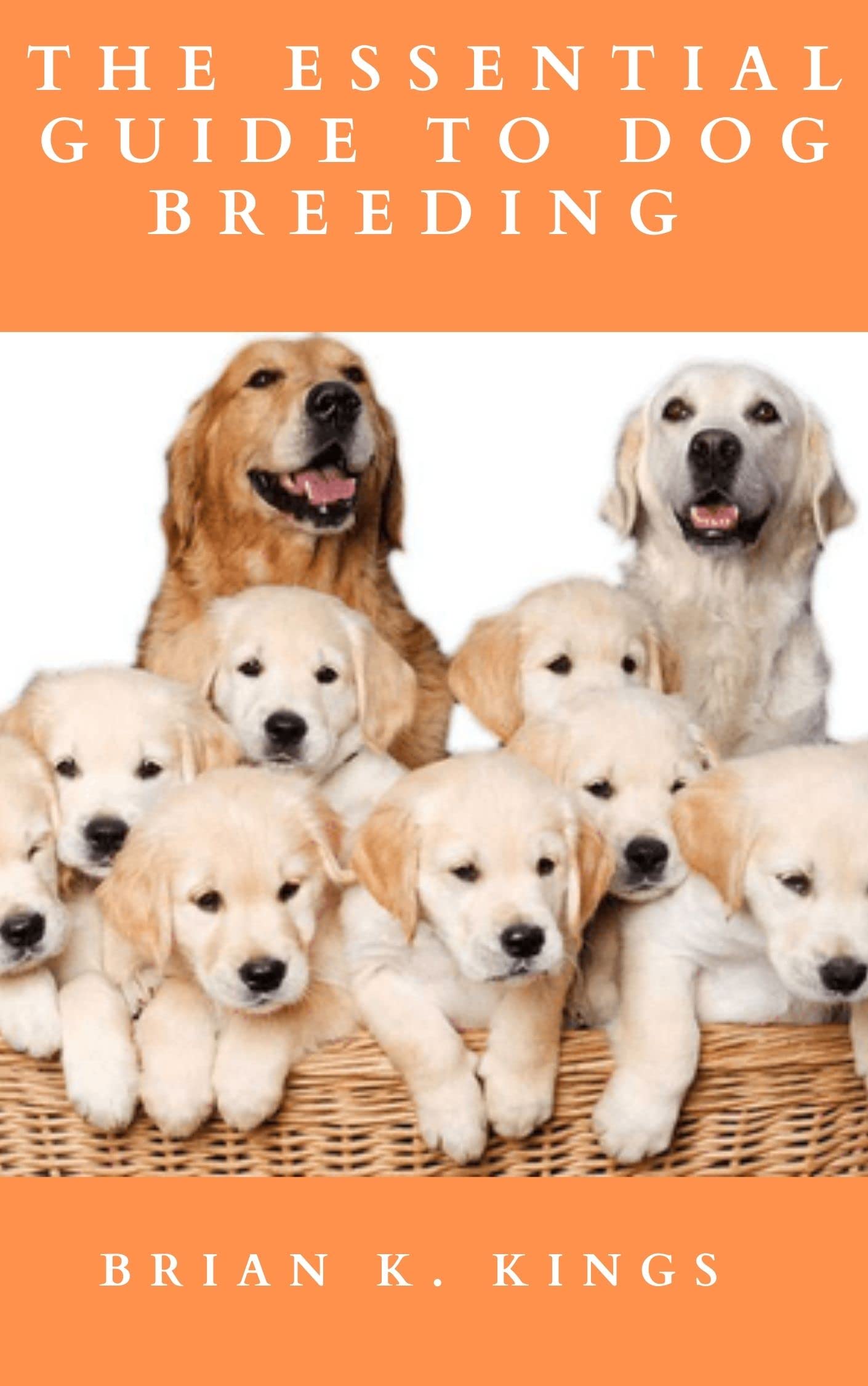 THE ESSENTIAL GUIDE TO DOG BREEDING Successful Dog Breeding Book For