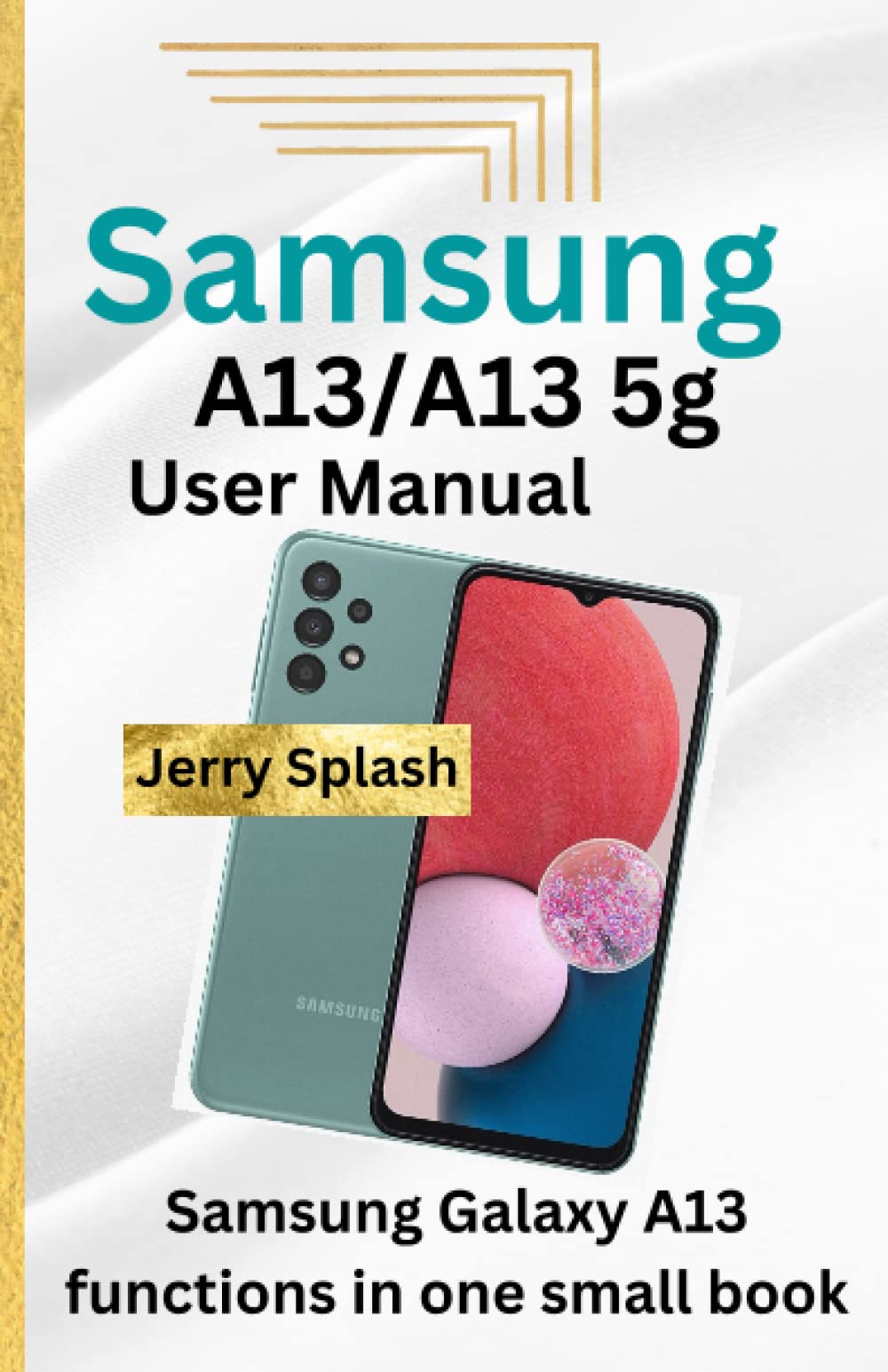 Samsung A13/A13 5g User Manual Samsung Galaxy A13 functions in one