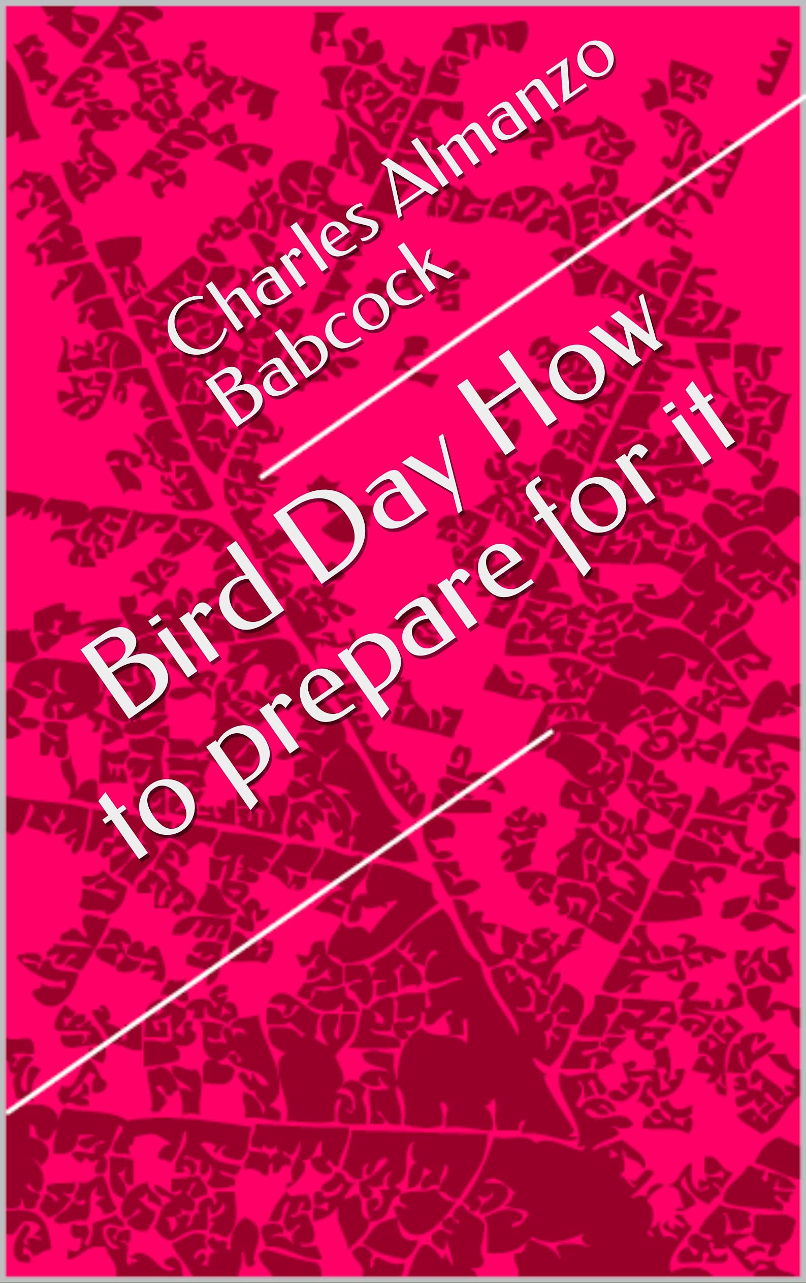 Bird Day How to prepare for it by Charles Almanzo Babcock Goodreads