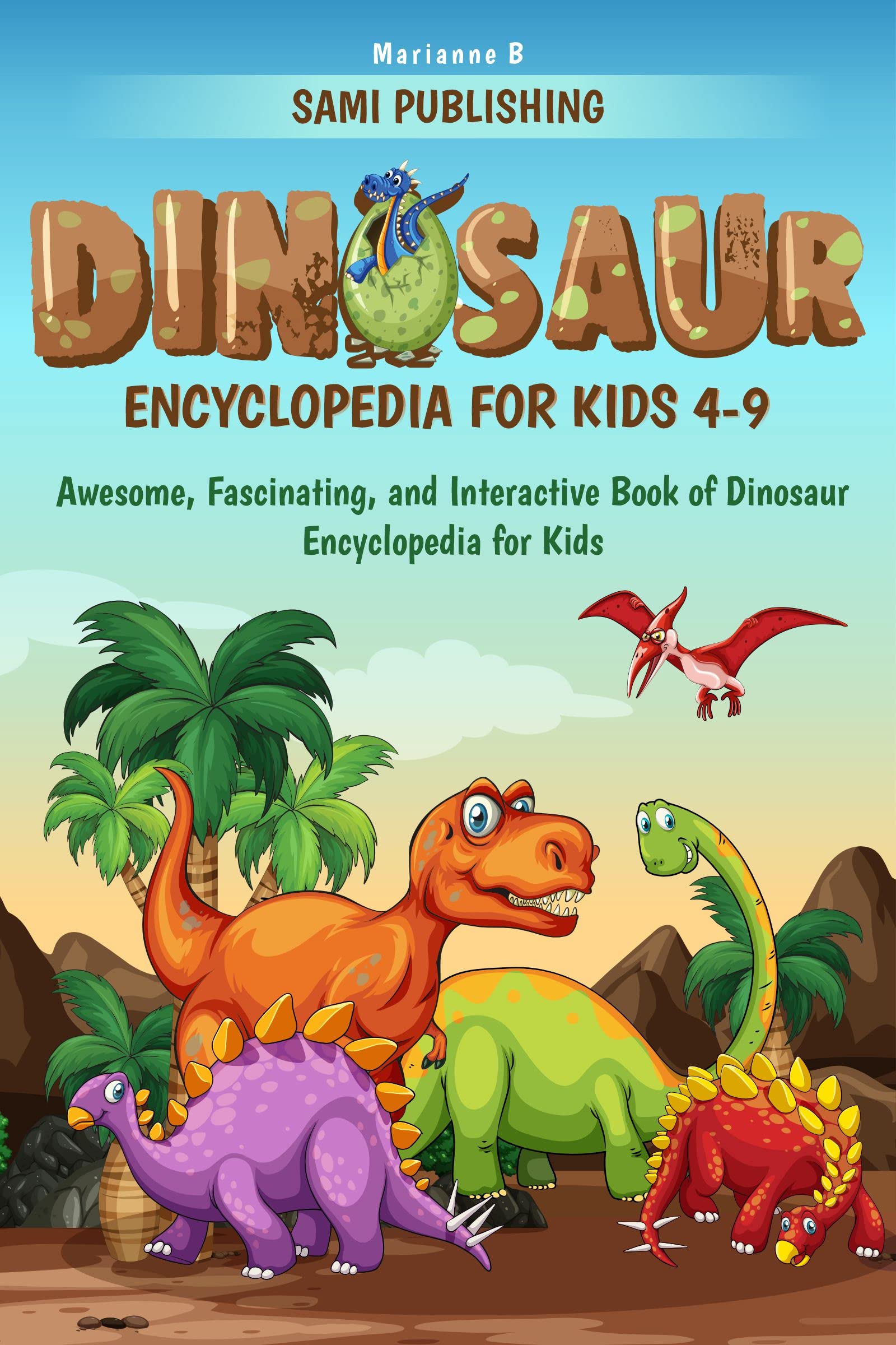 Dinosaur Encyclopedia for Kids 49 Awesome, Fascinating, and