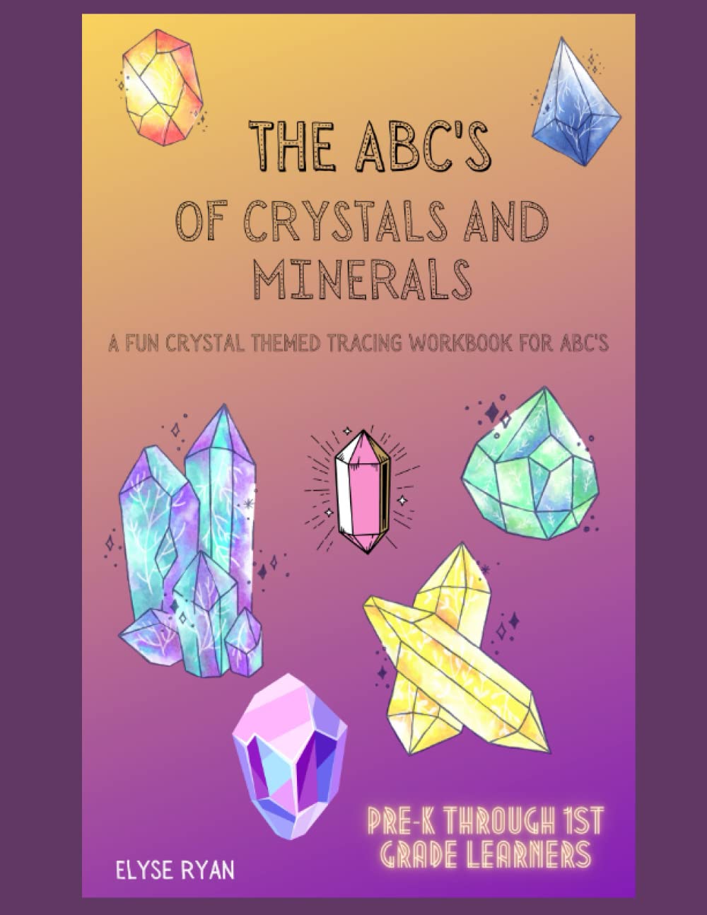 The ABC's of Crystals and Minerals: A fun crystal and mineral themed ...
