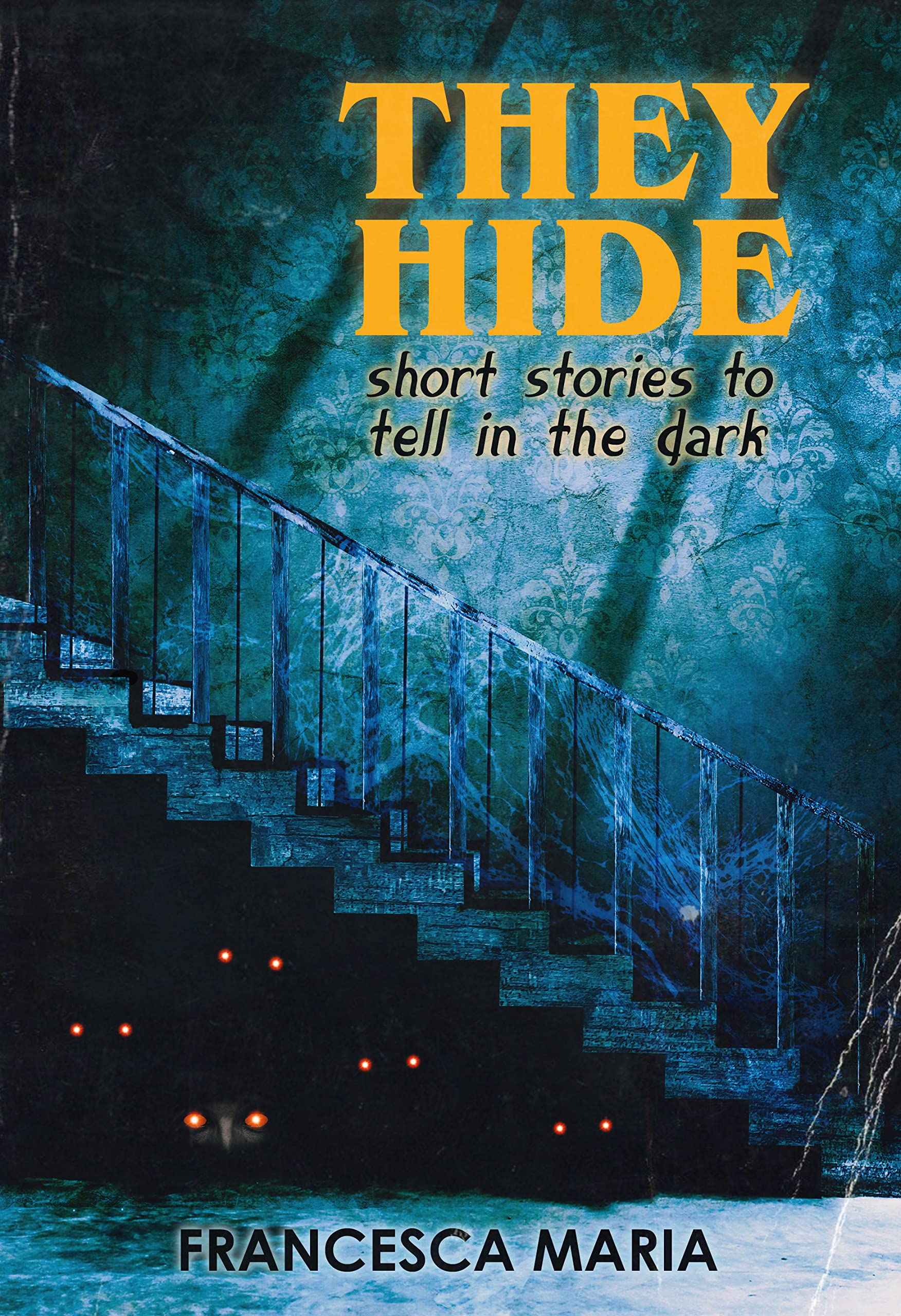 They Hide: Short Stories to Tell in the Dark