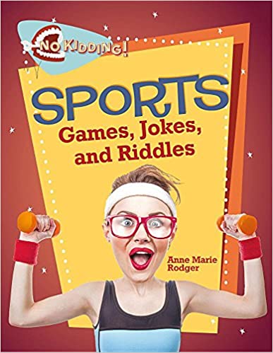 Sports Jokes, Riddles, and Games (No Kidding!) by Anne-Marie Rodger ...