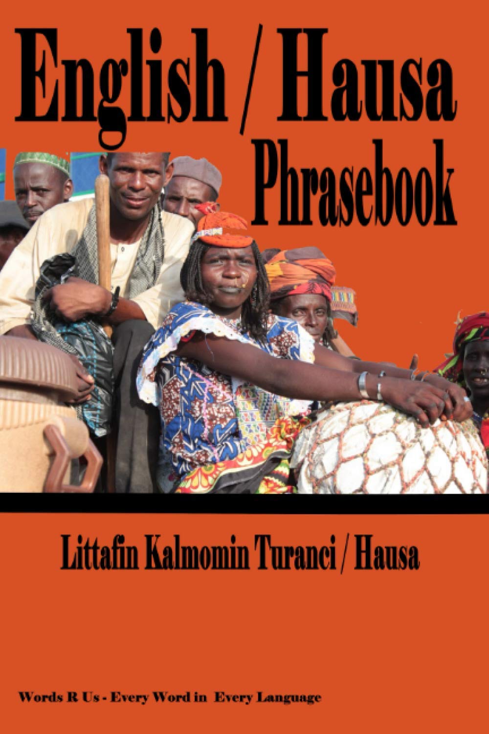 English / Hausa Phrasebook Littafin Kalmomin Turanci / Hausa by John C
