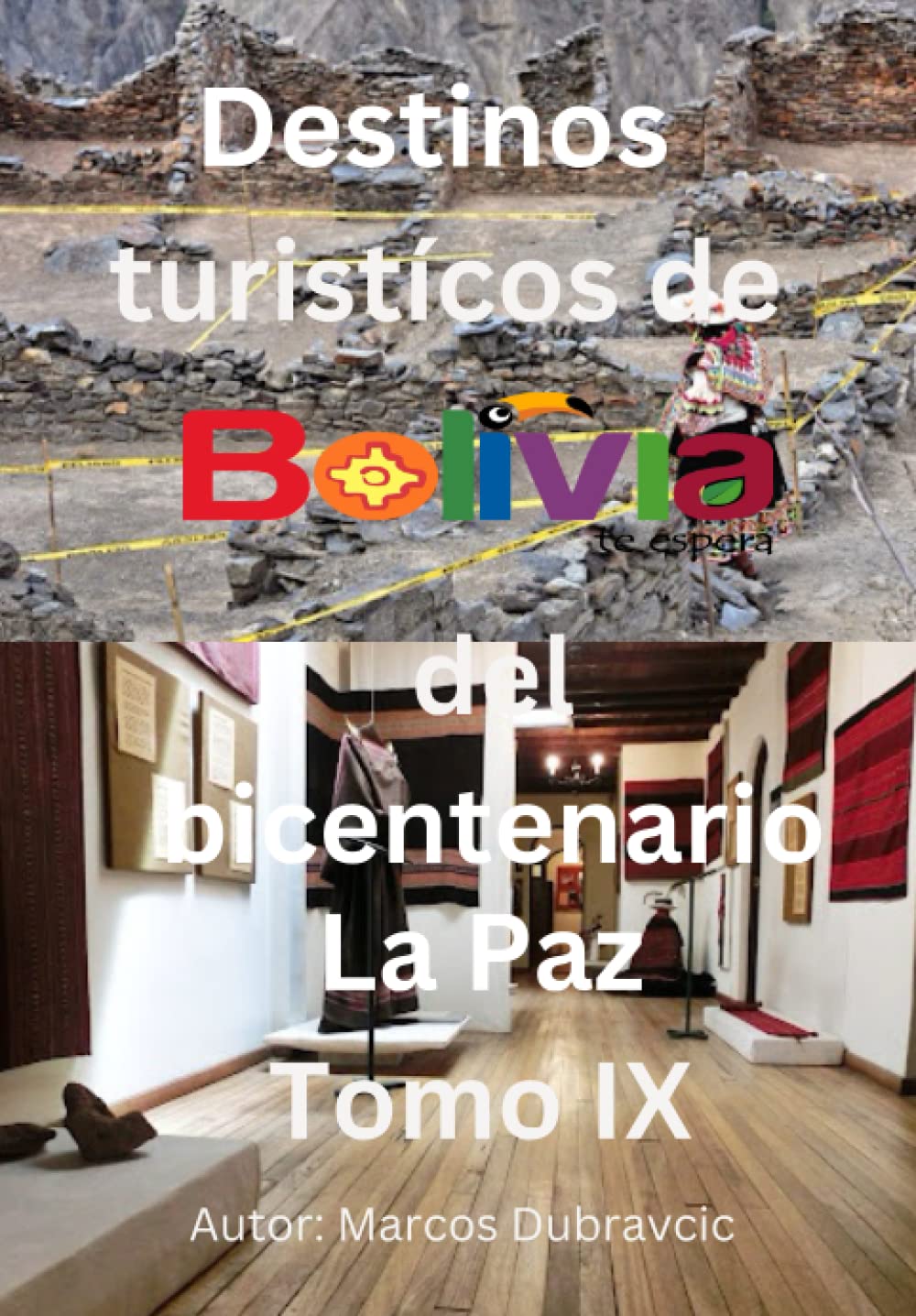 Libro destinos turisticos de Bolivia del bicentenario La Paz Tomo IX ...