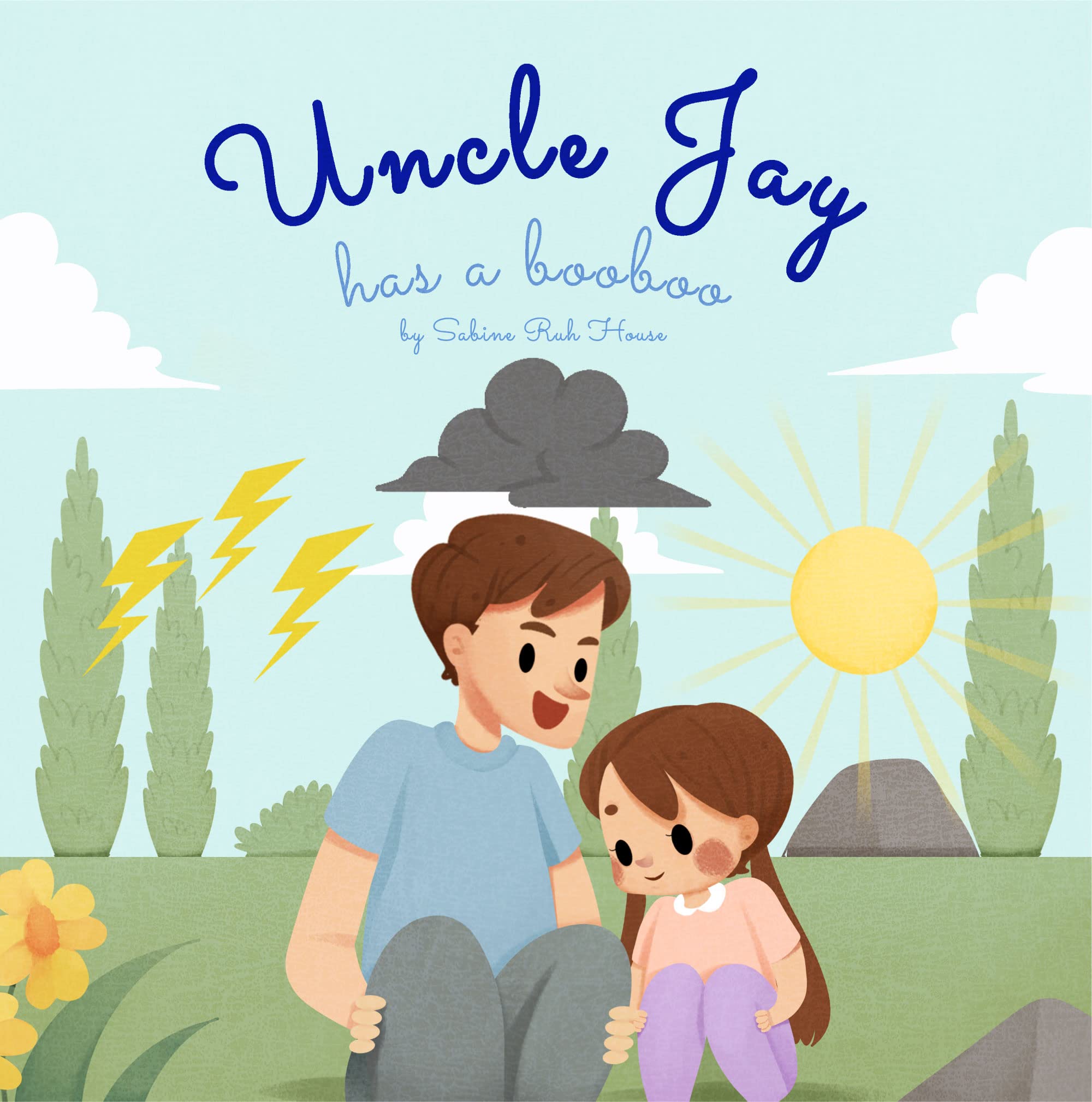 Uncle Jay Has a Booboo A Heartwarming Tale of Love, Kindness, Empathy
