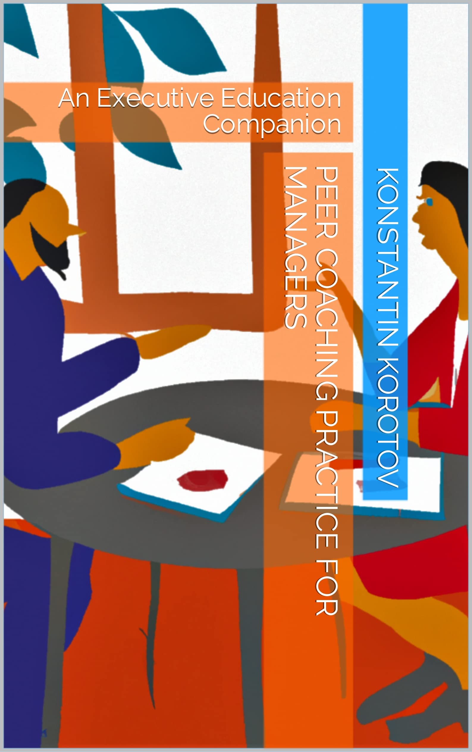 Peer Coaching Practice for Managers An Executive Education Companion