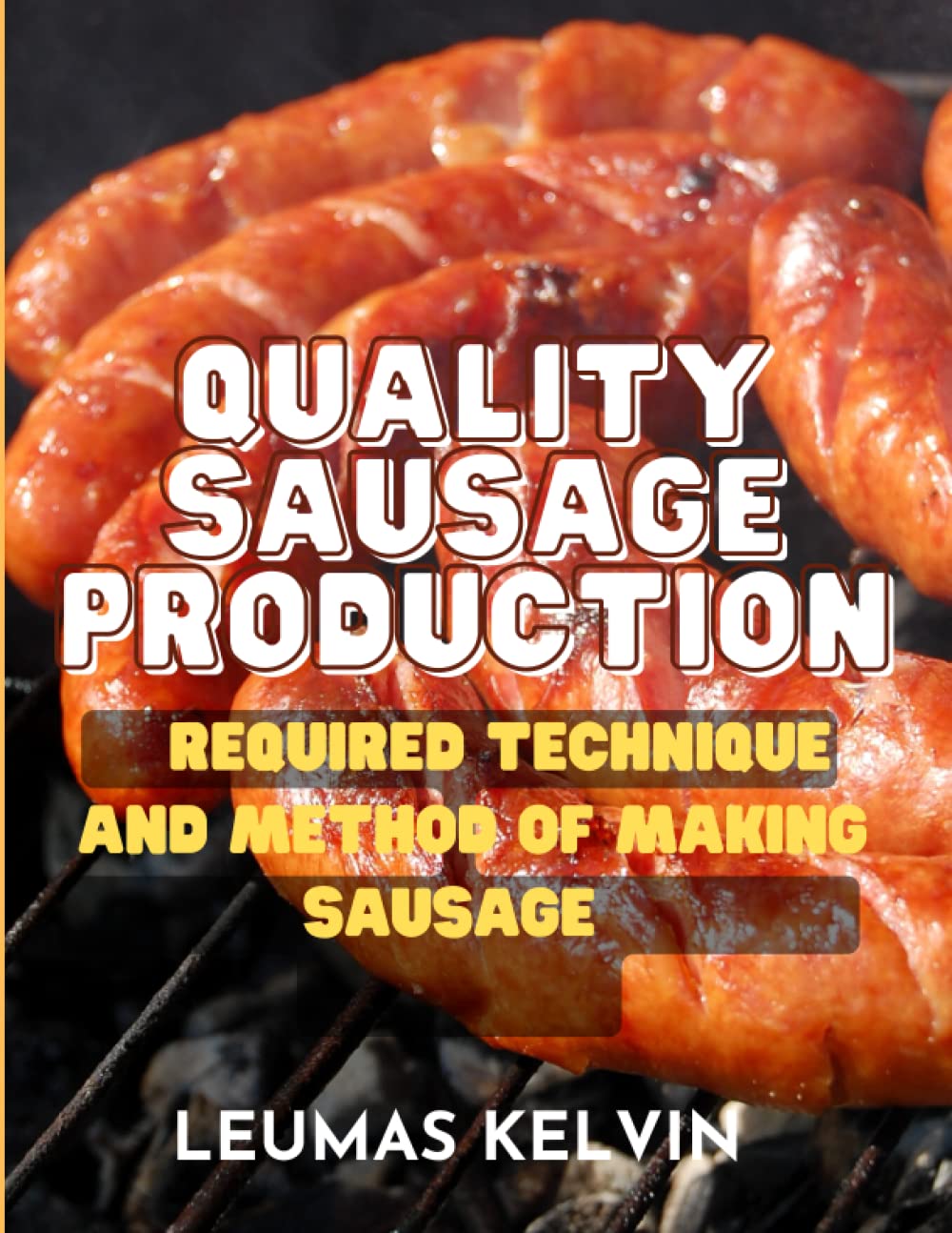 QUALITY SAUSAGE PRODUCTION RECIPE AND TECHNIQUE FOR MAKING A HEALTHY