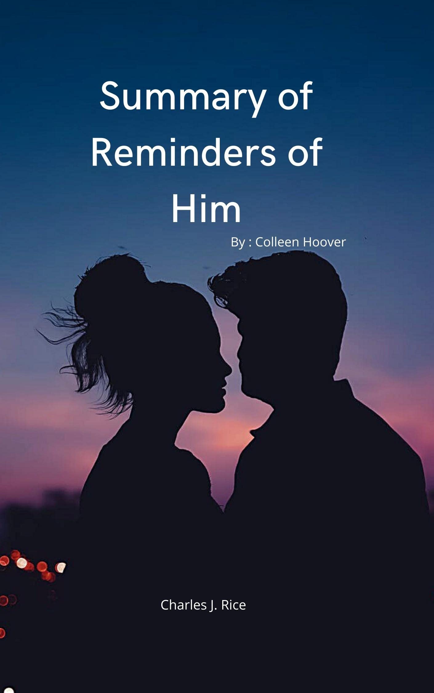 Summary of Reminders of Him by Charles J. Rice Goodreads